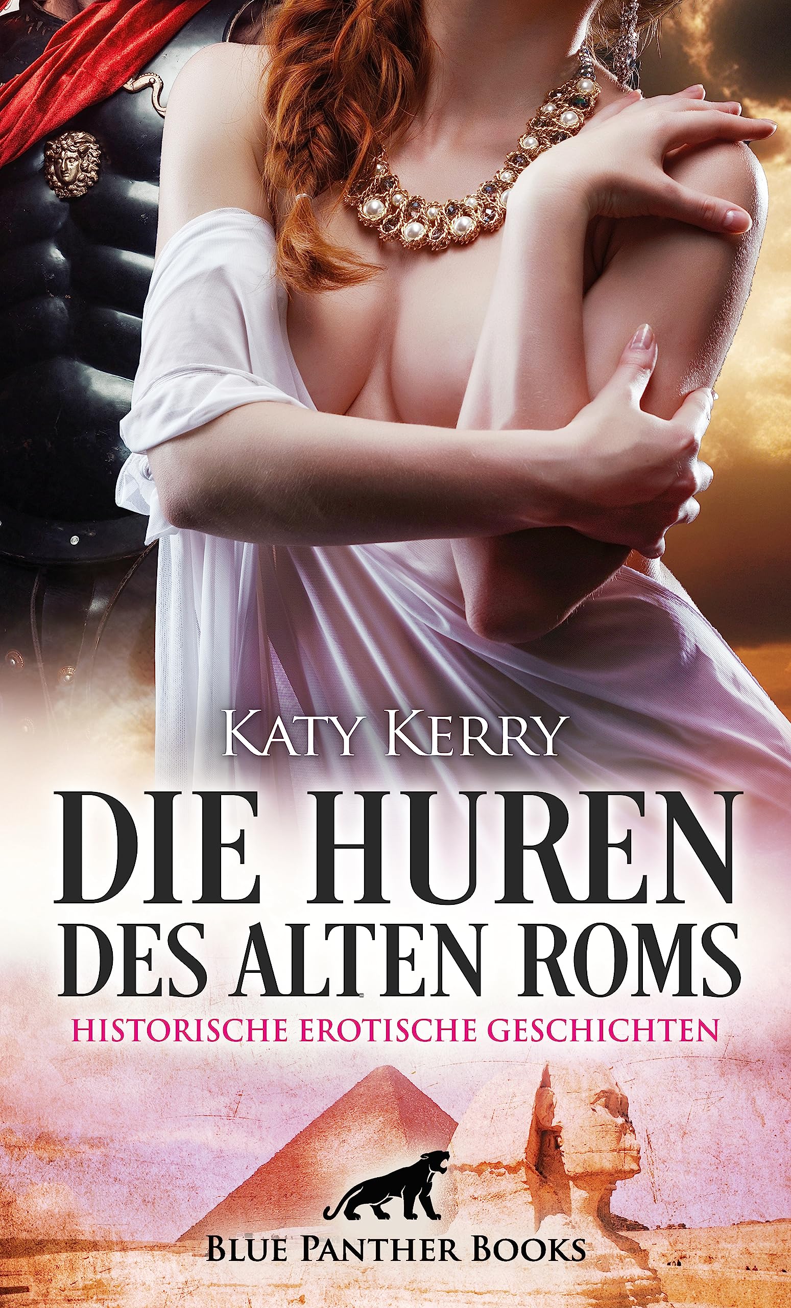 Die Huren des alten Roms | Historische Erotische Geschichten: Erlebe Lust, die keine Grenzen kennt ... Essays & Short Stories