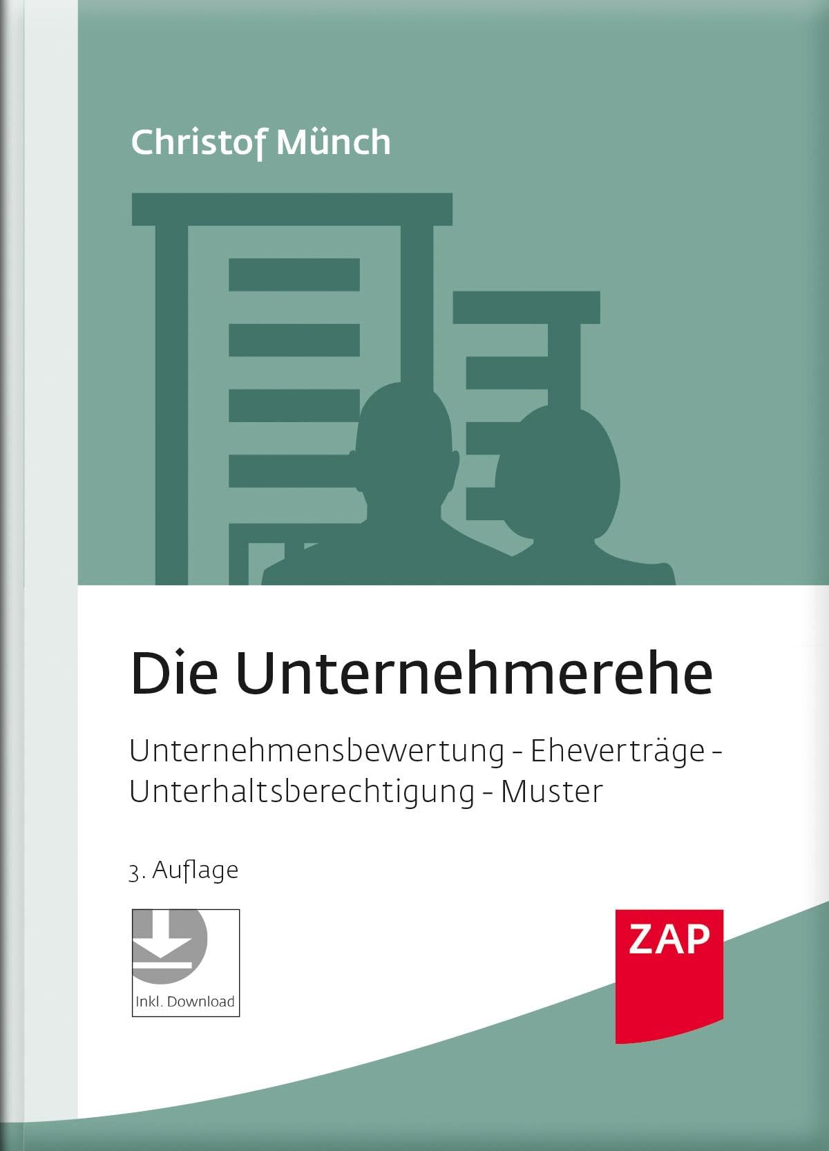 Die Unternehmerehe: Unternehmensbewertung - Eheverträge - Unterhaltsberechtigung - Muster Law