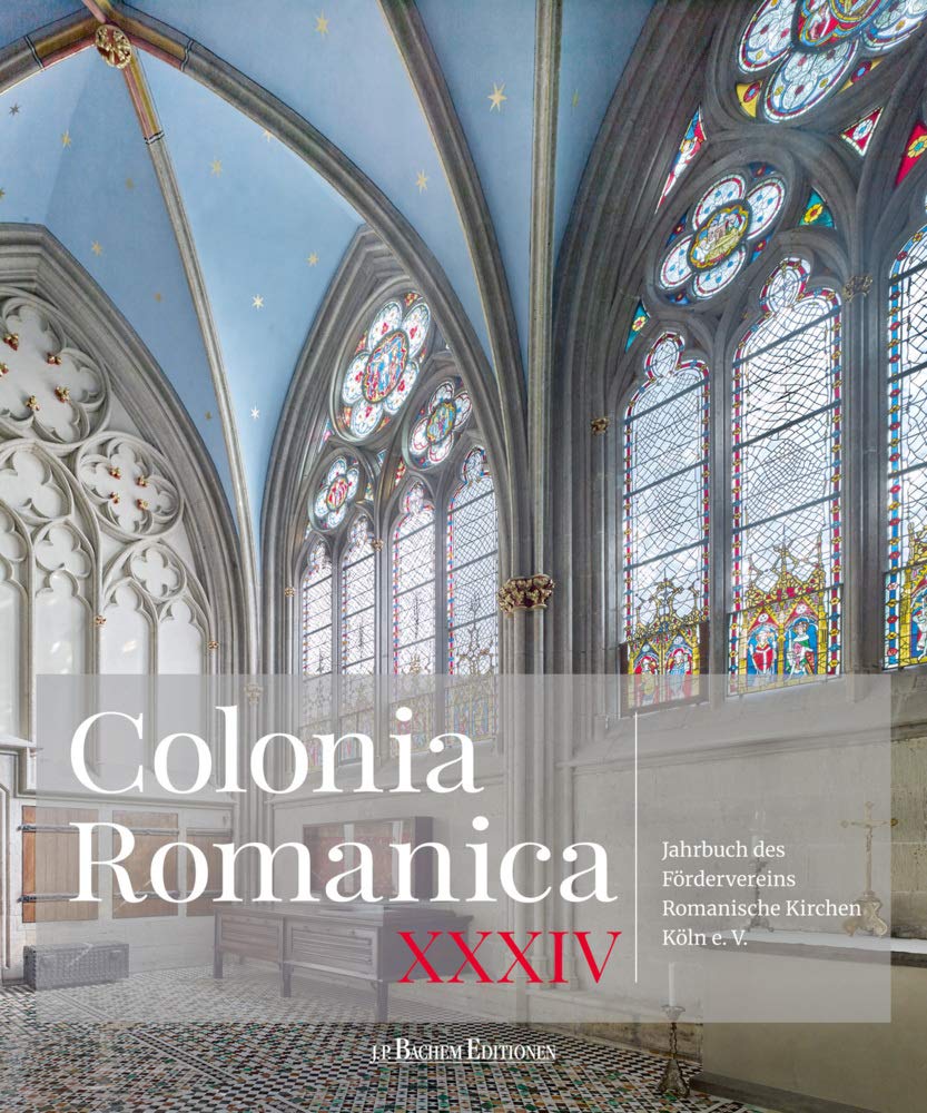 Colonia Romanica: Jahrbuch des Fördervereins Romanische Kirchen Köln e. V. Band XXXIV Business & Technology