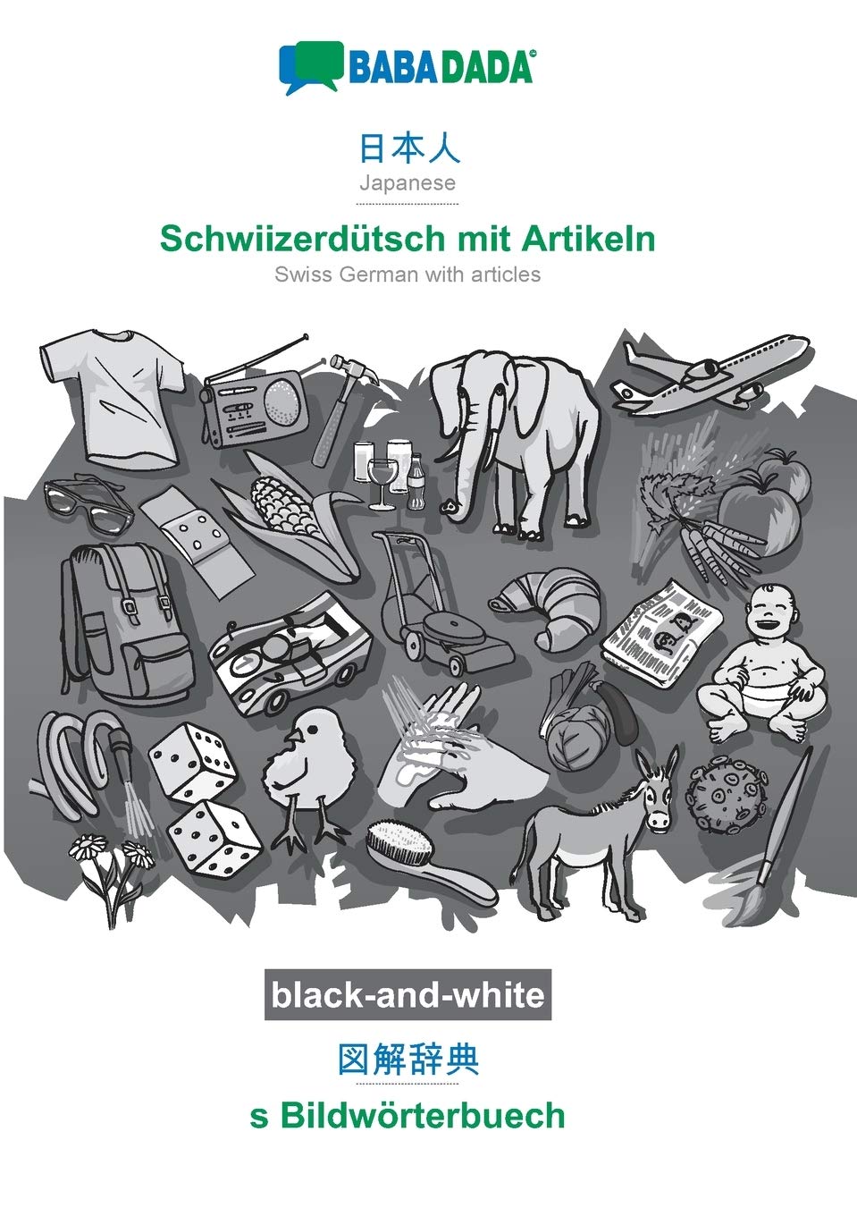Japanese (in japanese script) - Schwiizerdütsch mit Artikeln, visual dictionary, BW: BABADADA Japanese (in japanese script) - Swiss German with articles, visual dictionary, BW Foreign Languages ​​& Dictionaries