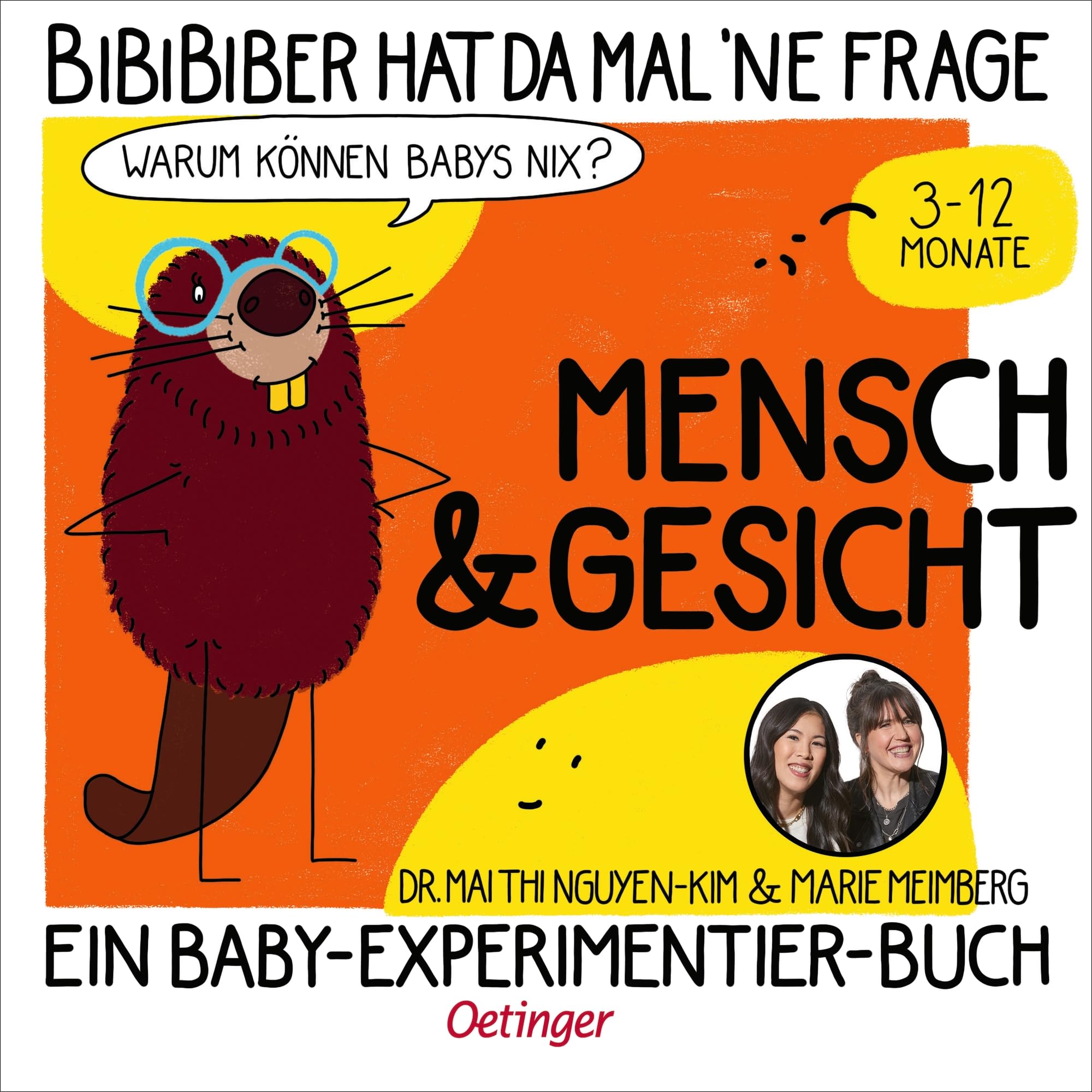 BiBiBiber hat da mal 'ne Frage. Warum können Babys nix? Mensch & Gesicht: Ein Baby-Experimentier-Buch für Kinder von 3-12 Monate General education