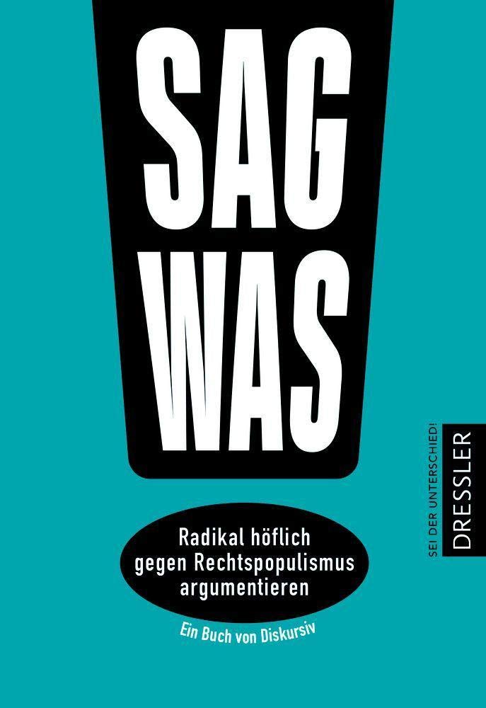 Sag was!: Radikal höflich gegen Rechtspopulismus argumentieren General education