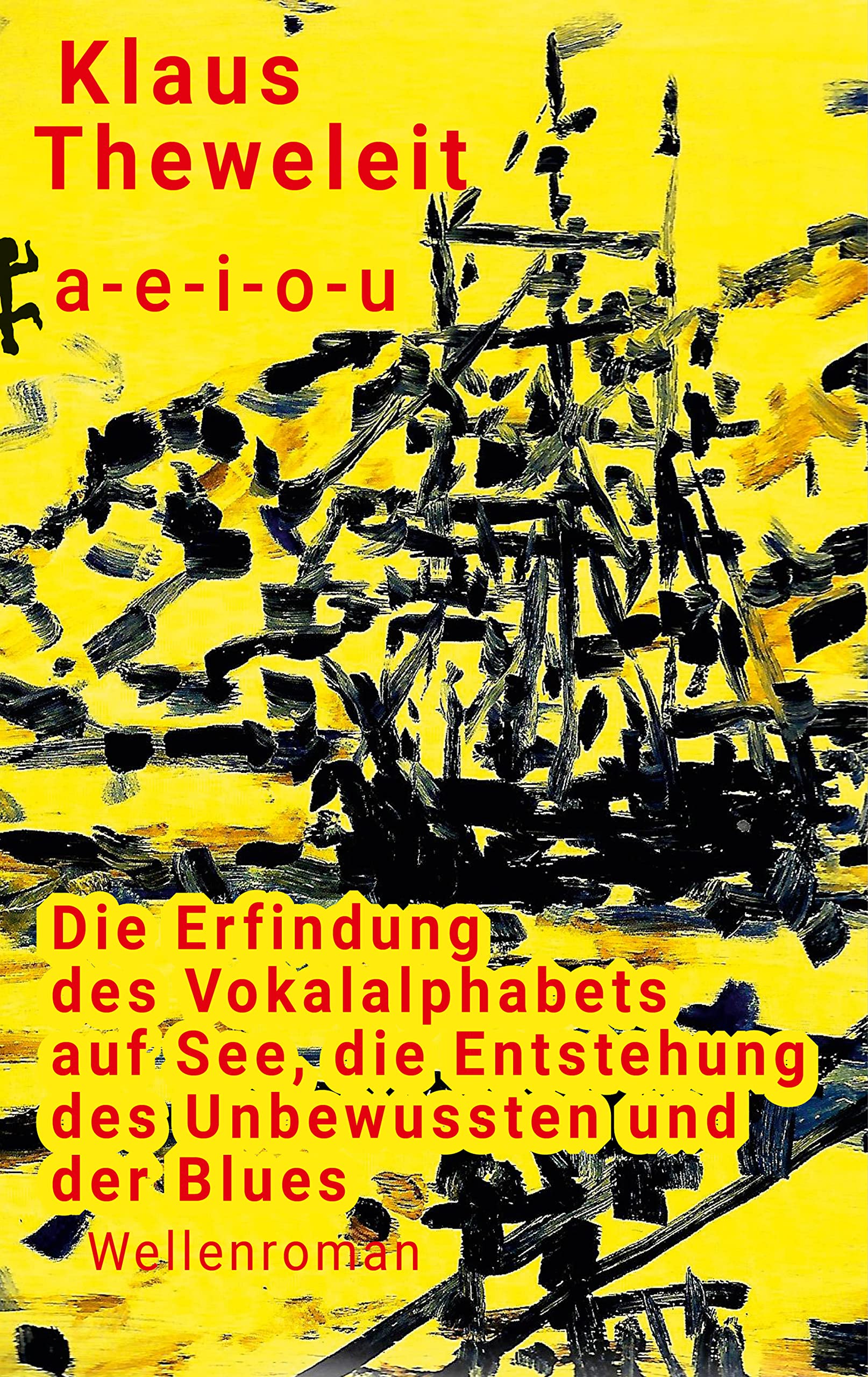 a - e - i - o - u: Die Erfindung des Vokalalphabets auf See, die Entstehung des Unbewussten und der Blues (Fröhliche Wissenschaft) Social Sciences