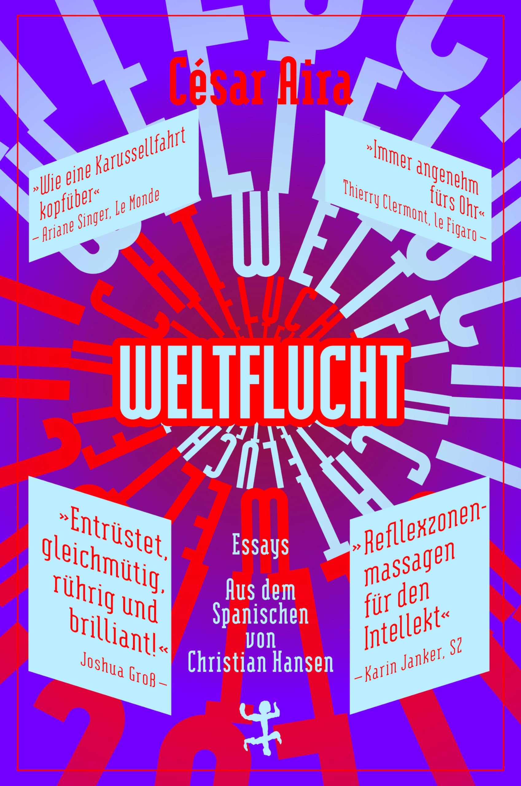 Weltflucht: Essays (Bibliothek César Aira) Essays & Short Stories