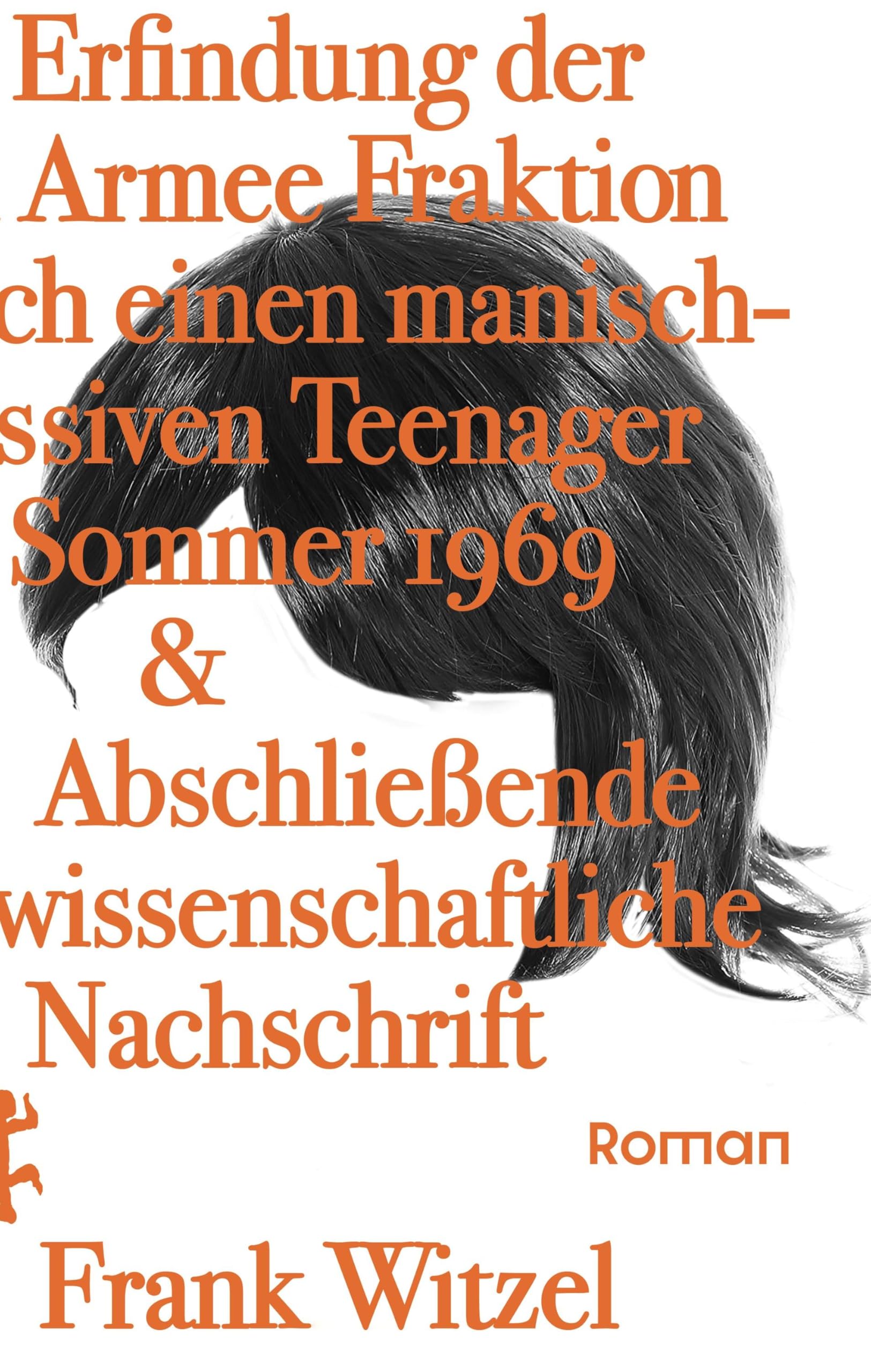 Die Erfindung der Roten Armee Fraktion durch einen manisch-depressiven Teenager im Sommer 1969 & Abschließende unwissenschaftliche Nachschrift Contemporary literature Books
