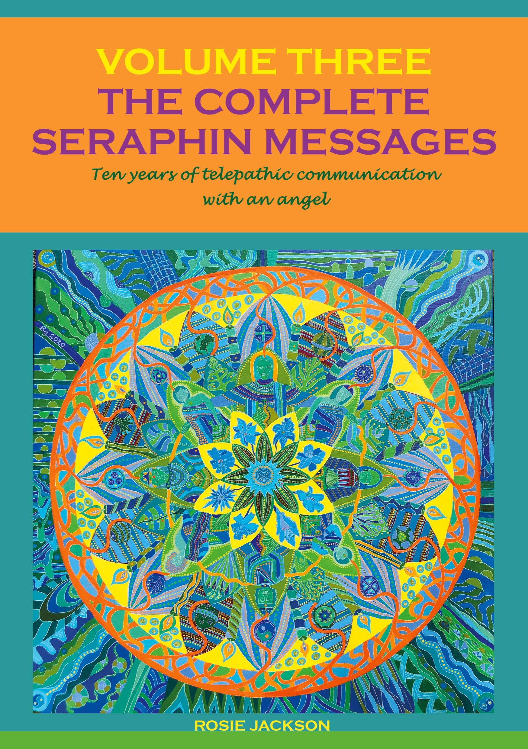 The Complete Seraphin Messages, Volume 3: Ten years of telepathic communication with an angel (Seraphin Series: Book 6) Religion & Esotericism