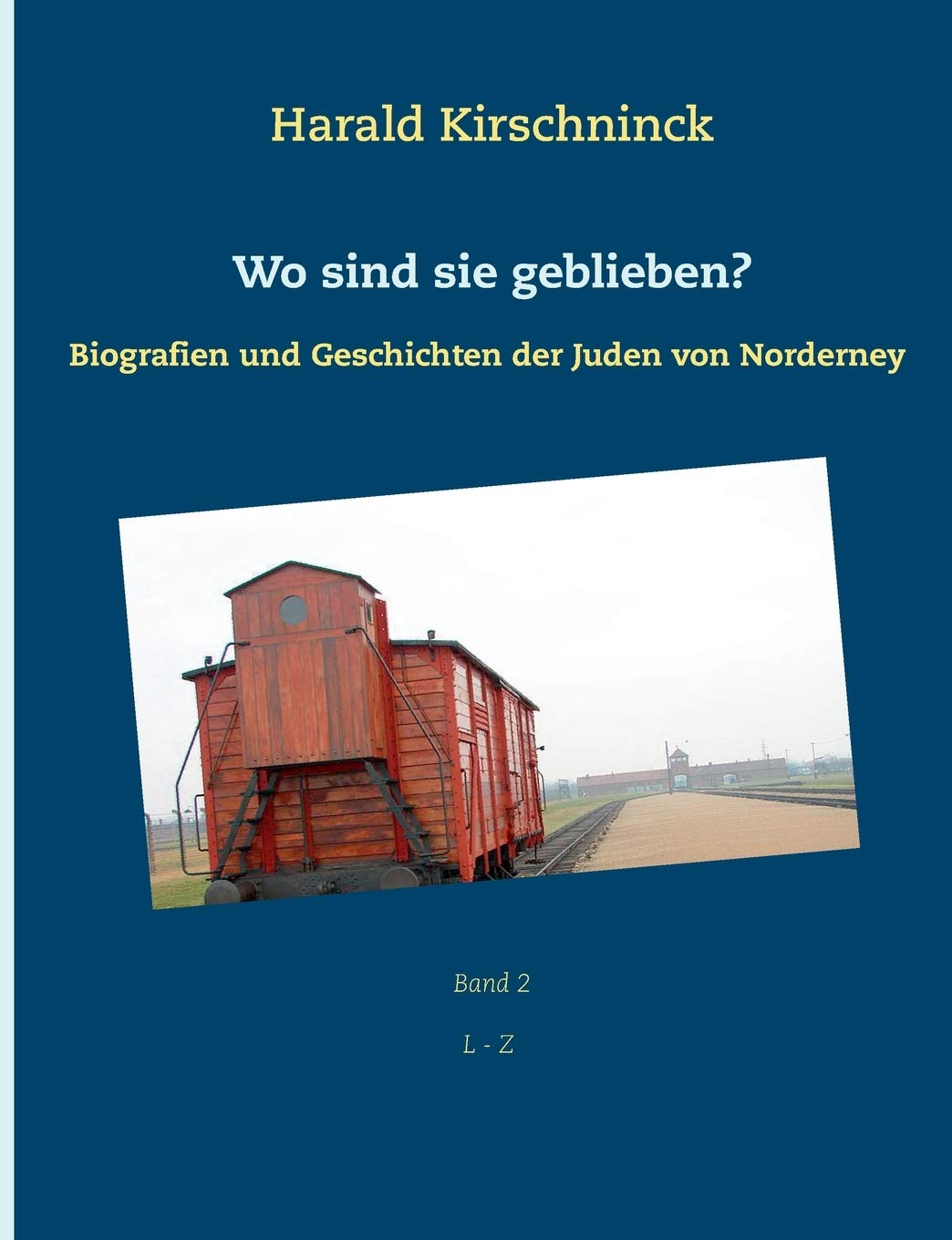 Wo sind sie geblieben?: Biografien und Geschichten der Juden von Norderney L - Z German history