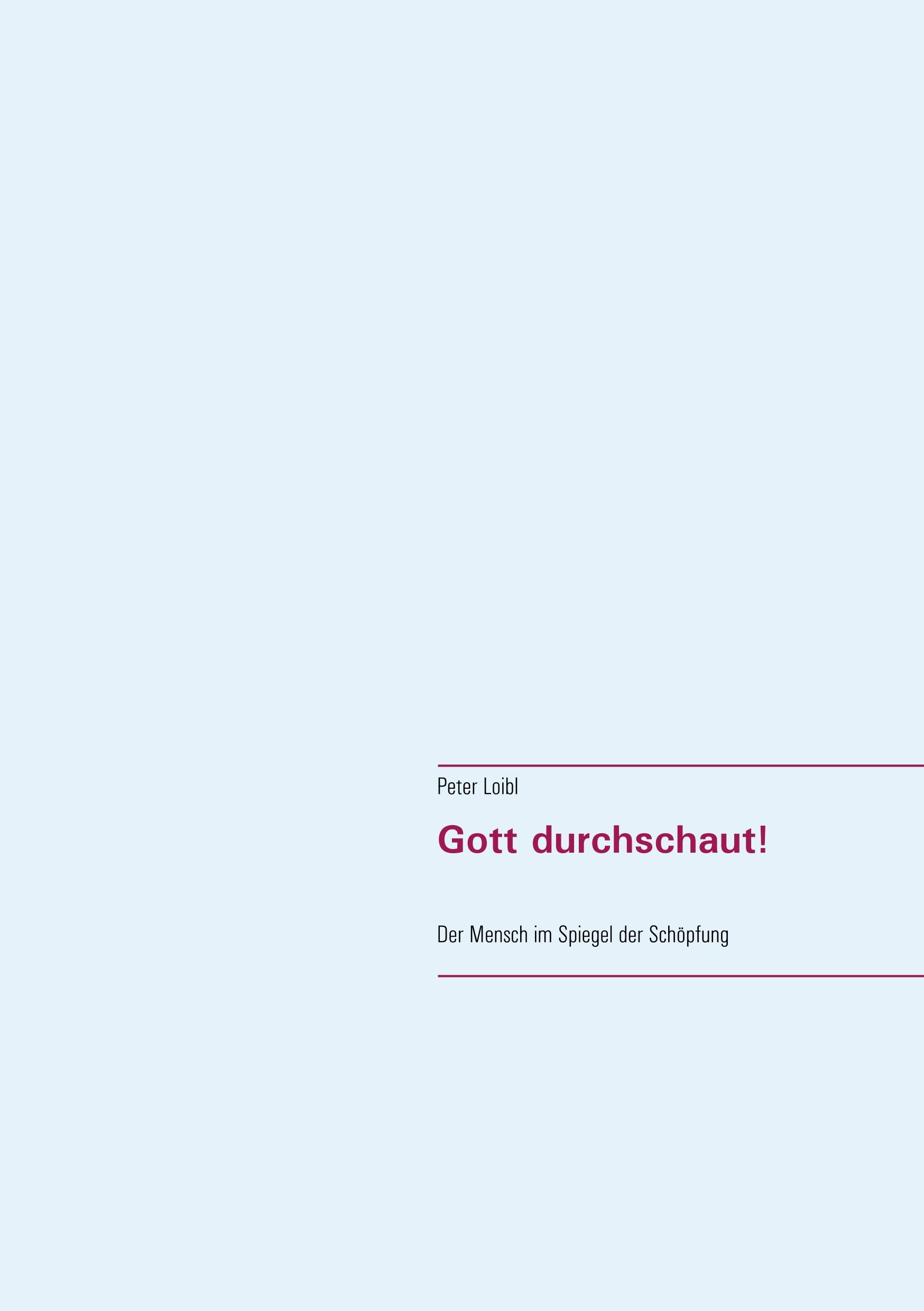 Gott durchschaut!: Der Mensch im Spiegel der Schöpfung Religion & Esotericism