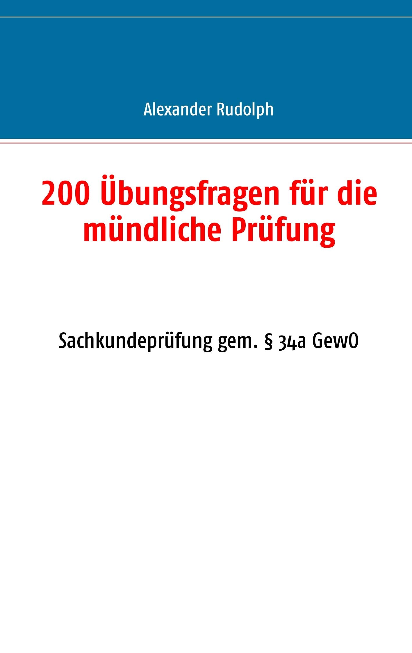 200 Übungsfragen für die mündliche Prüfung: Sachkundeprüfung gem. § 34a GewO Law