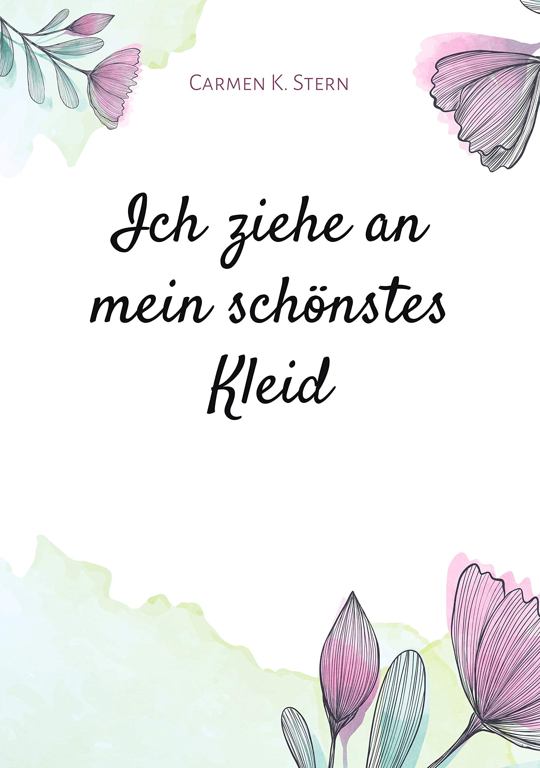 Ich ziehe an mein schönstes Kleid Poetry