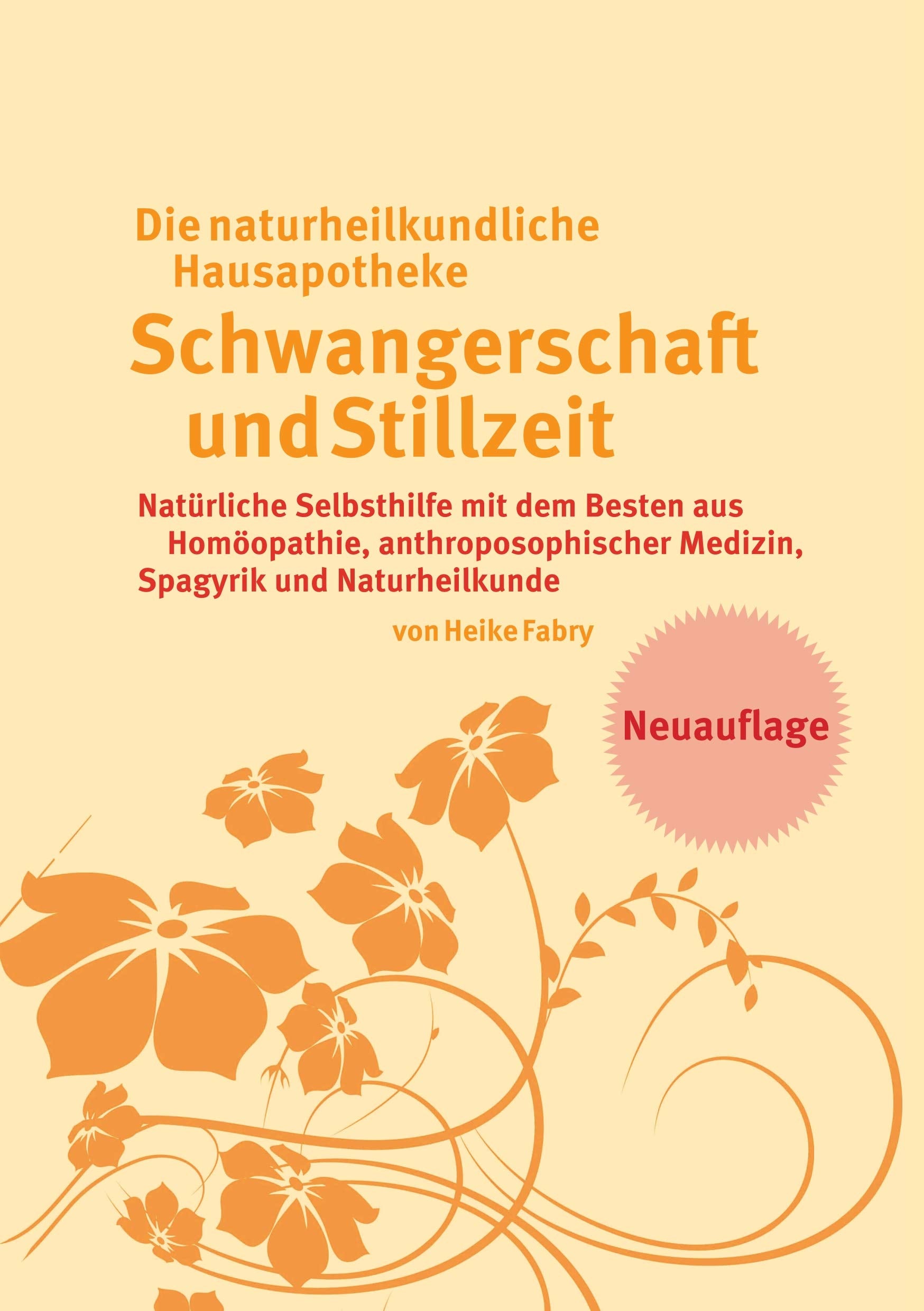 Die naturheilkundliche Hausapotheke Schwangerschaft und Stillzeit: Natürliche Selbsthilfe mit dem Besten aus Homöopathie, anthroposophischer Medizin, Spagyrik und Naturheilkunde Health, Nutrition & Fitness