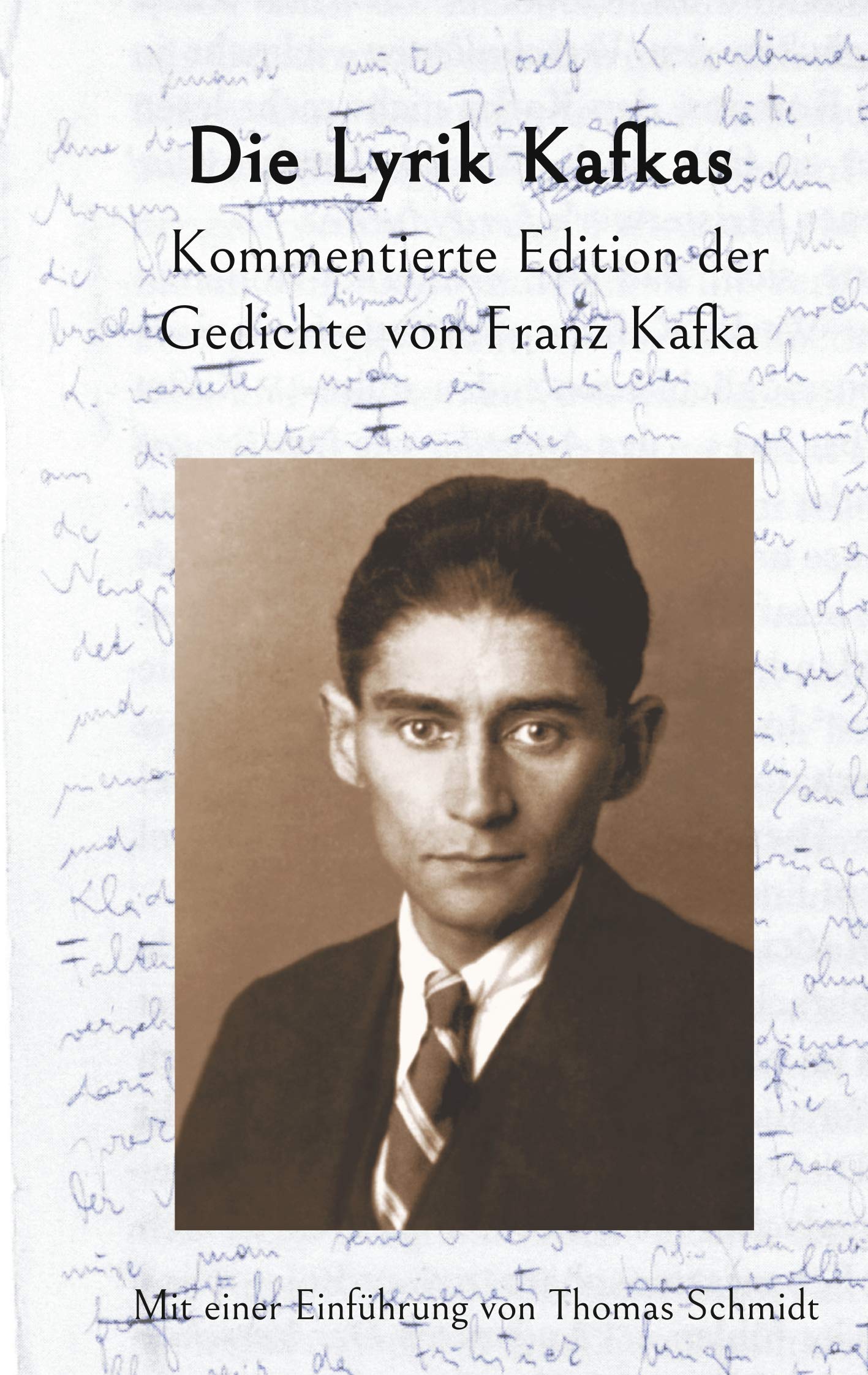 Die Lyrik Kafkas.: Kommentierte Edition der Gedichte von Franz Kafka. Poetry