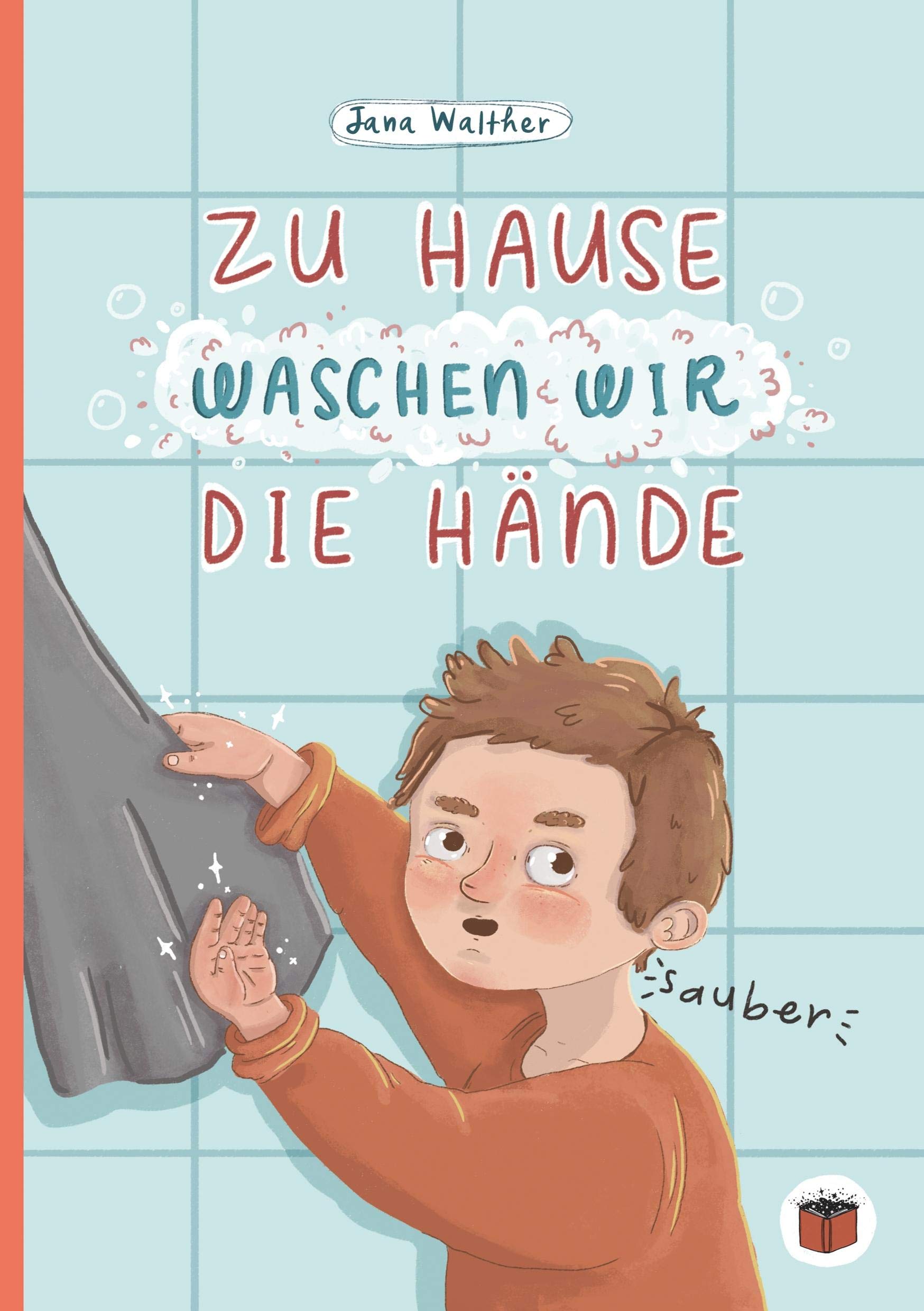 Zu Hause waschen wir die Hände: Wir bleiben zu Hause Children's books