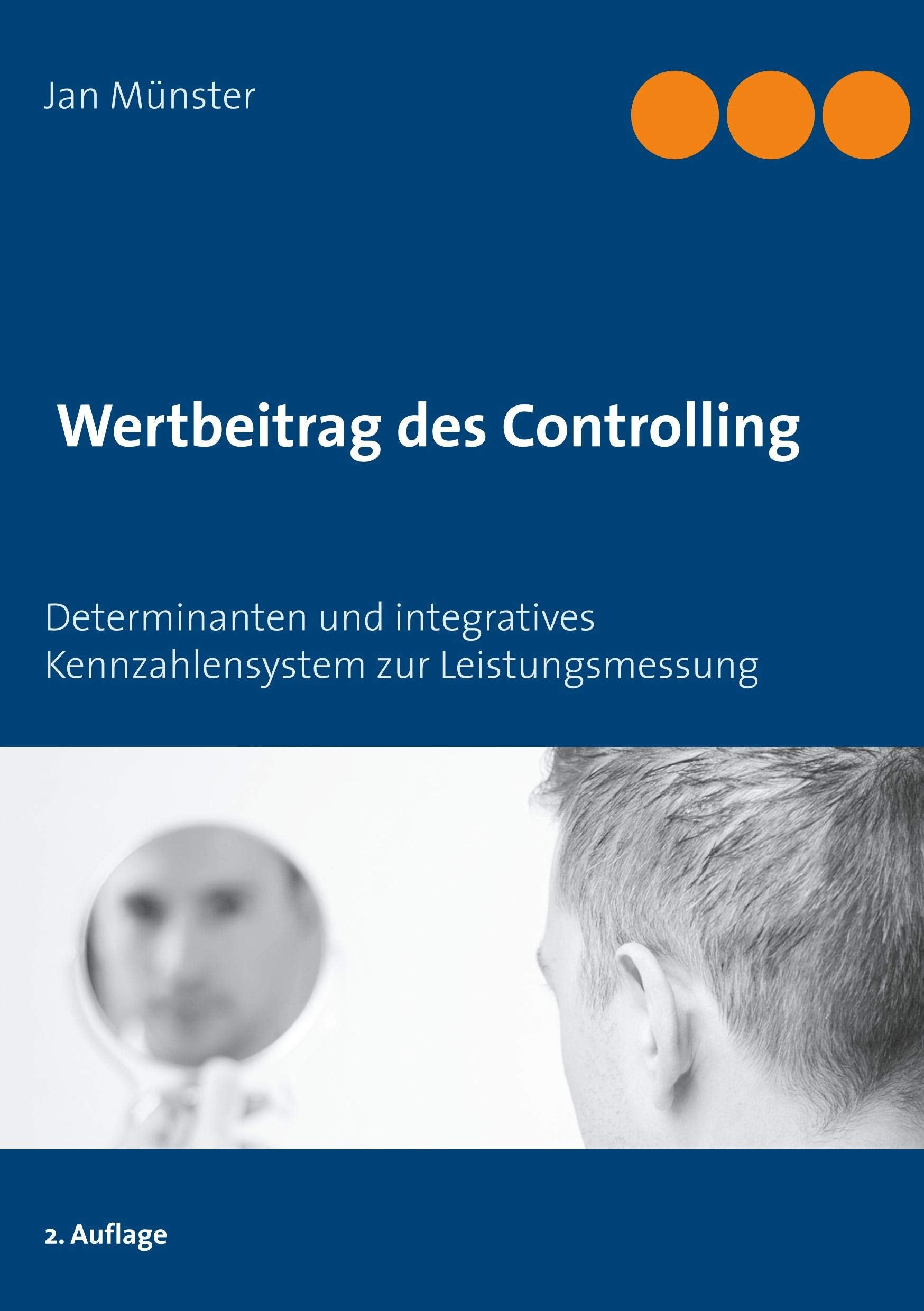 Wertbeitrag des Controlling: Determinanten und integratives Kennzahlensystem zur Leistungsmessung Law