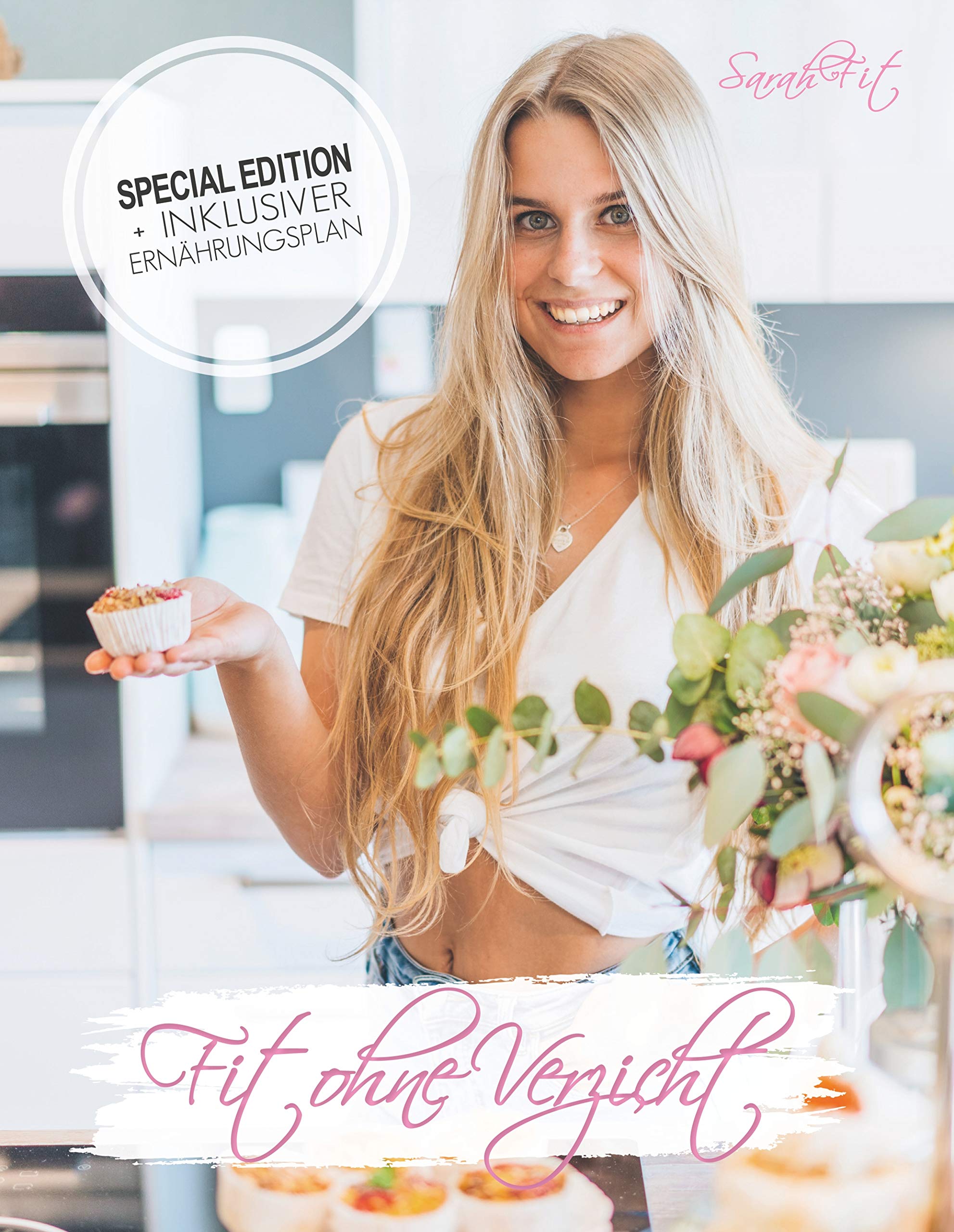 Fit ohne Verzicht: SPECIAL EDITION inkl. 30 Tage Ernährungsplan / Gesundes Essen muss nicht langweilig sein book