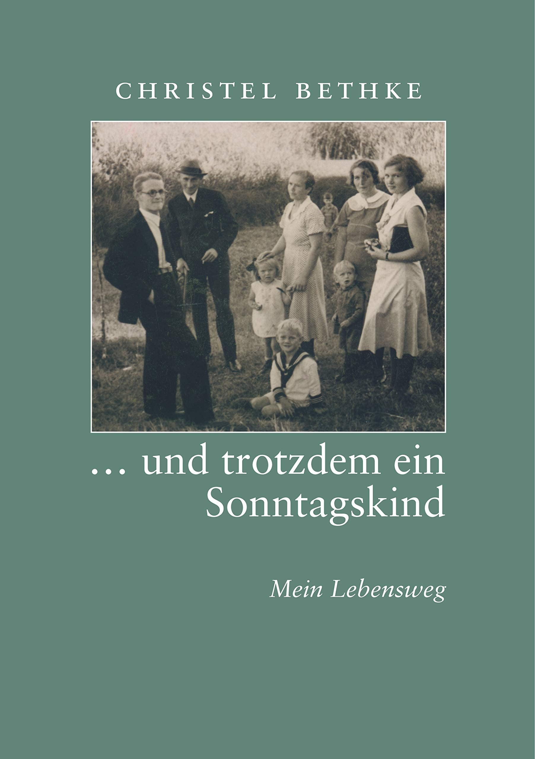 ... und trotzdem ein Sonntagskind: Mein Lebensweg Personalities