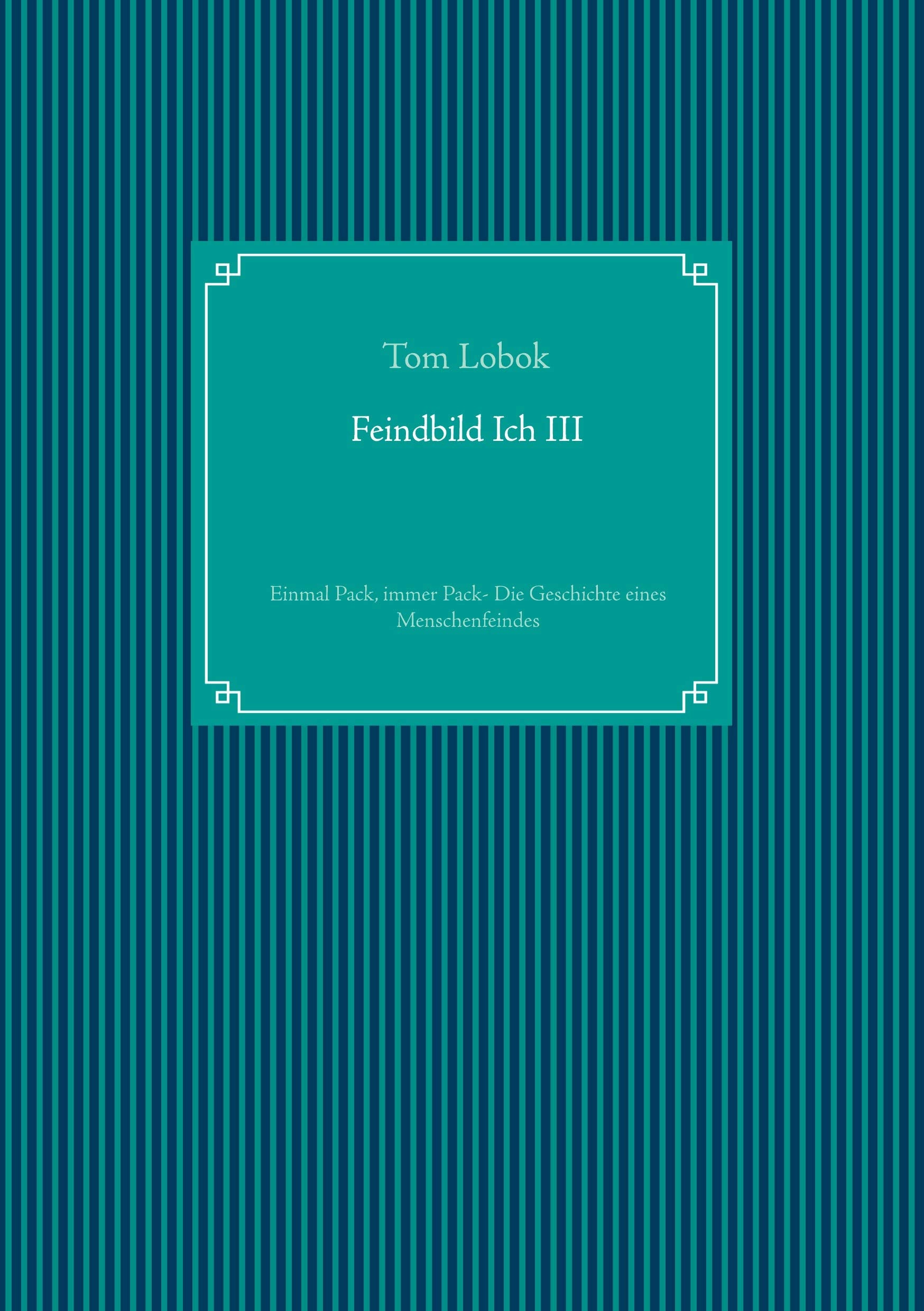Product Image: Feindbild Ich III: Einmal Pack, immer Pack- Die Geschichte eines Menschenfeindes