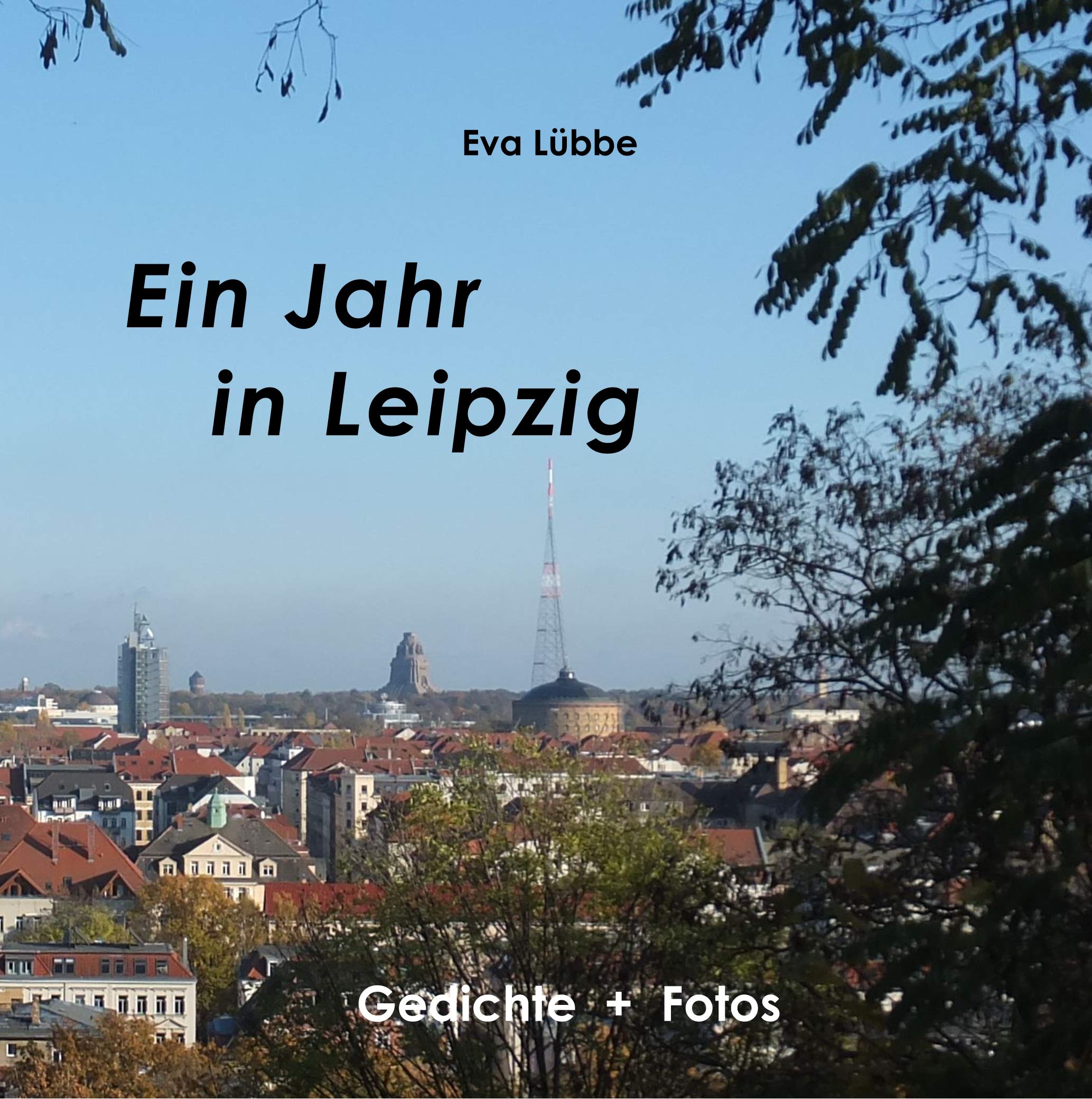 Ein Jahr in Leipzig: Gedichte und Fotos Poetry