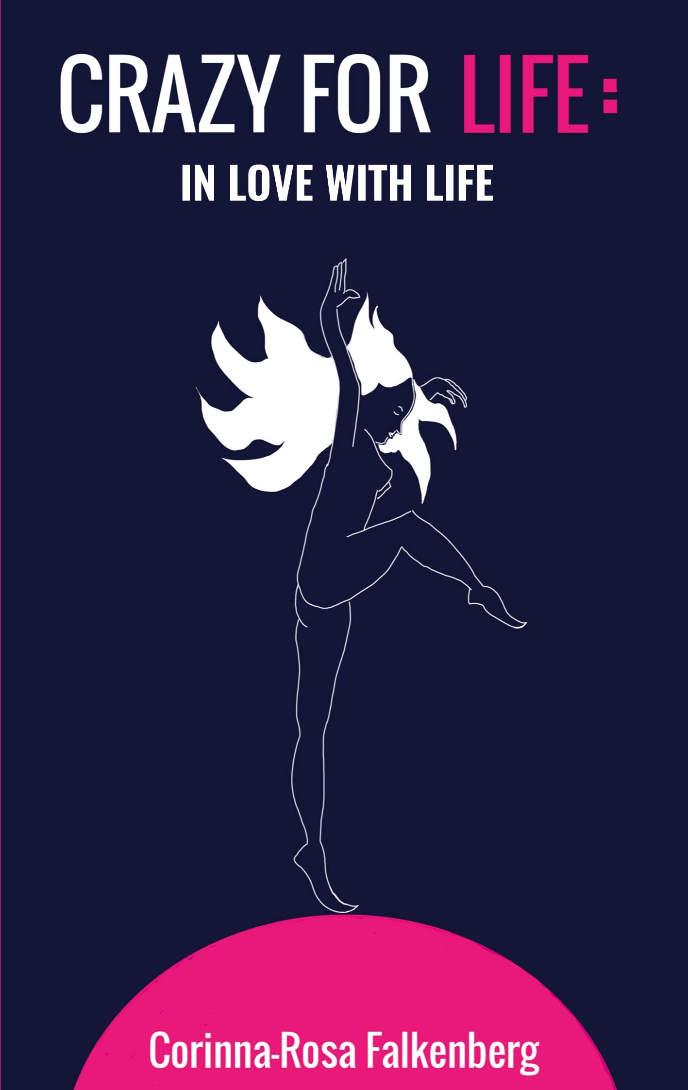 Crazy for Life: In Love with Life Poetry
