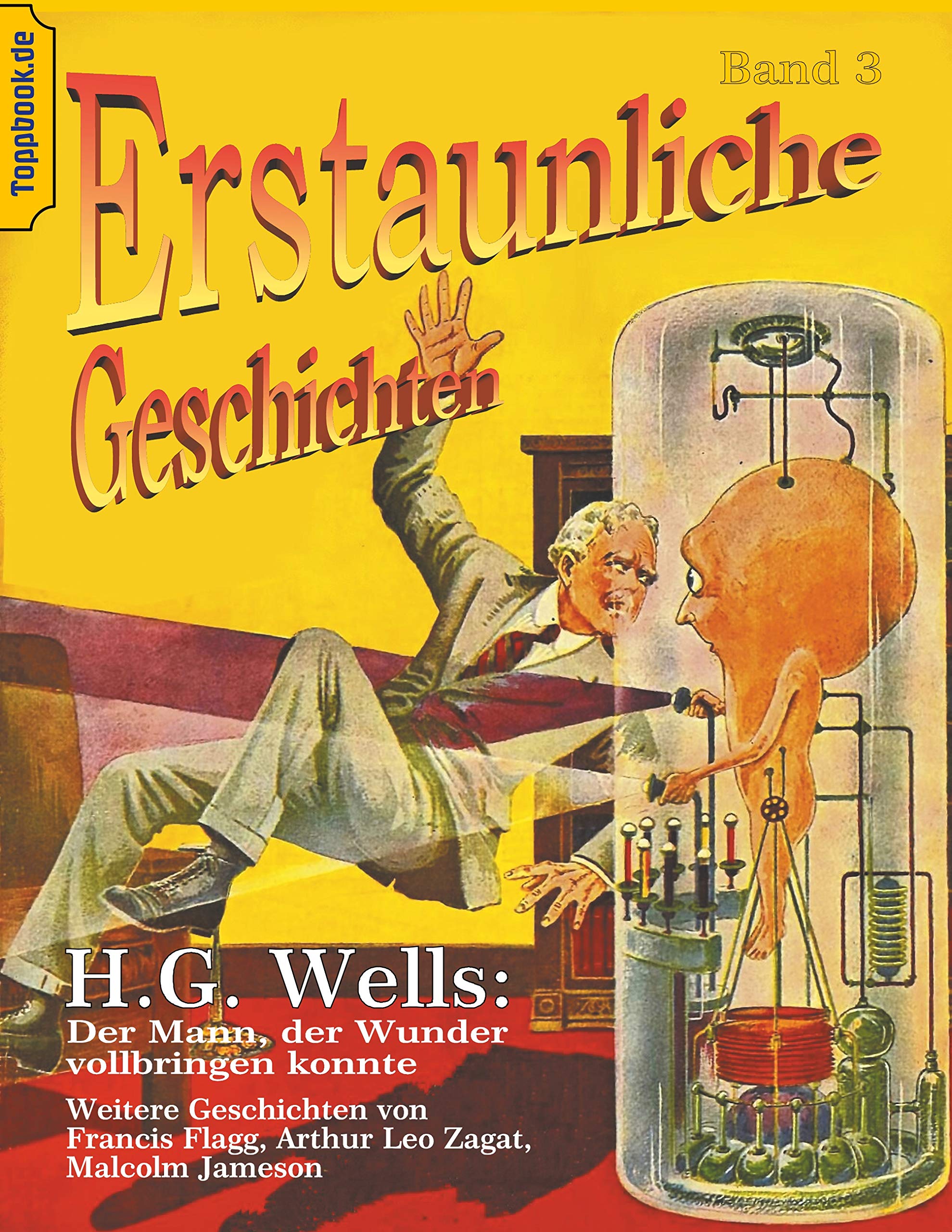 Der Mann, der Wunder vollbringen konnte: und Der Maschinenmensch von Ardathia / Der Todesstaub / Der Gesandte der Aliens (Toppbook Erstaunliche Geschichten, Band 3) Horror & Mystery