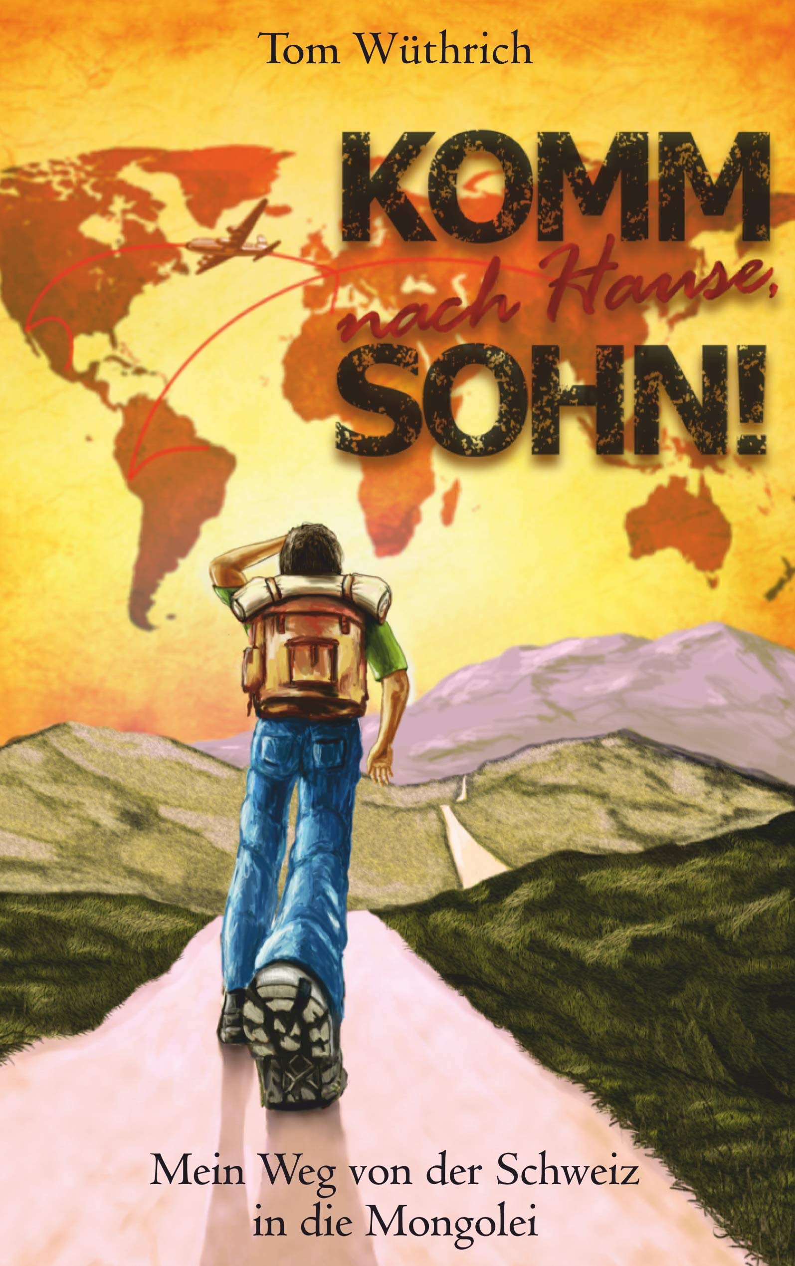 Komm nach Hause, Sohn!: Mein Weg von der Schweiz in die Mongolei Politics & Society