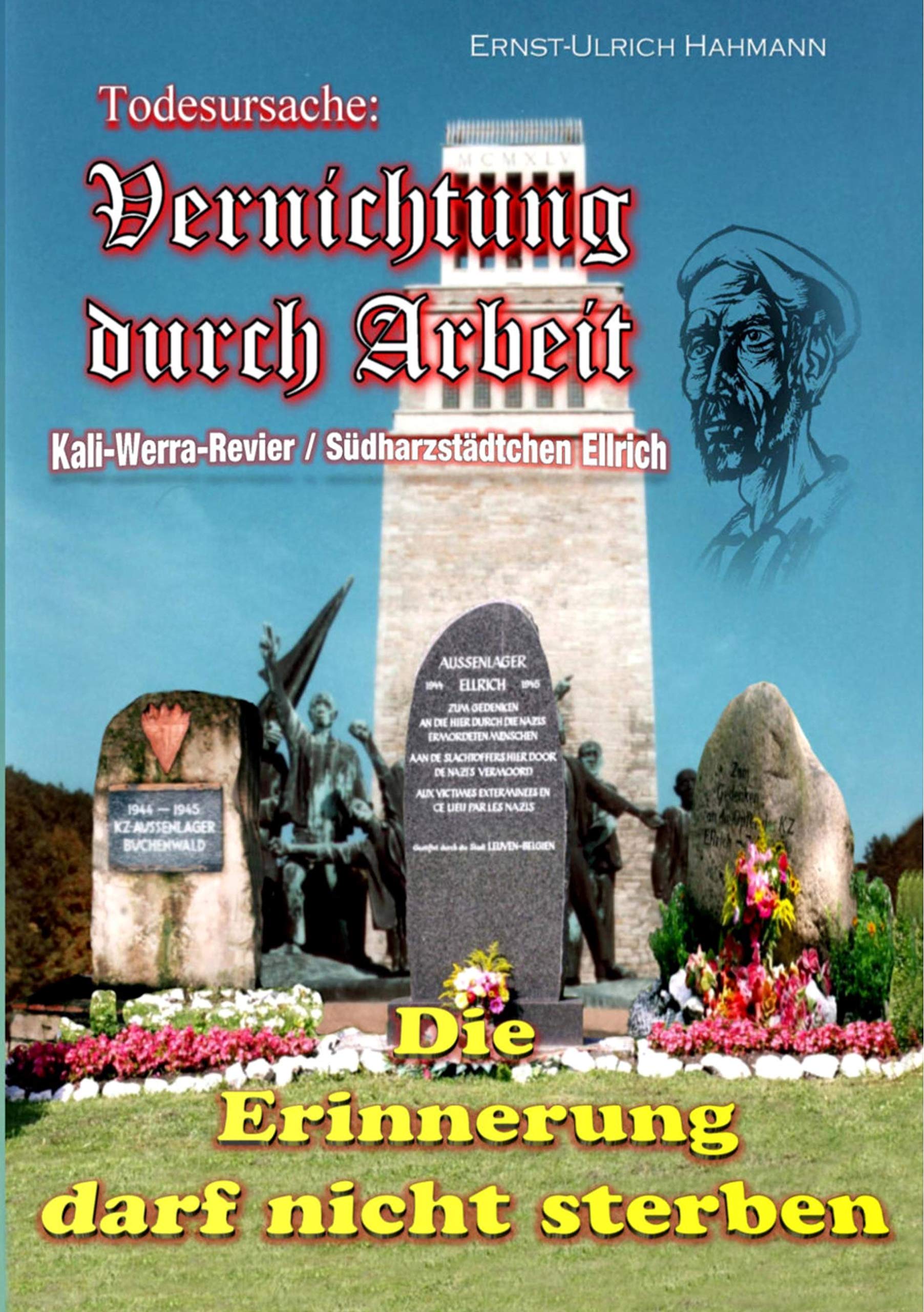Todesursache Vernichtung durch Arbeit: Die Erinnerung darf nicht sterben Books