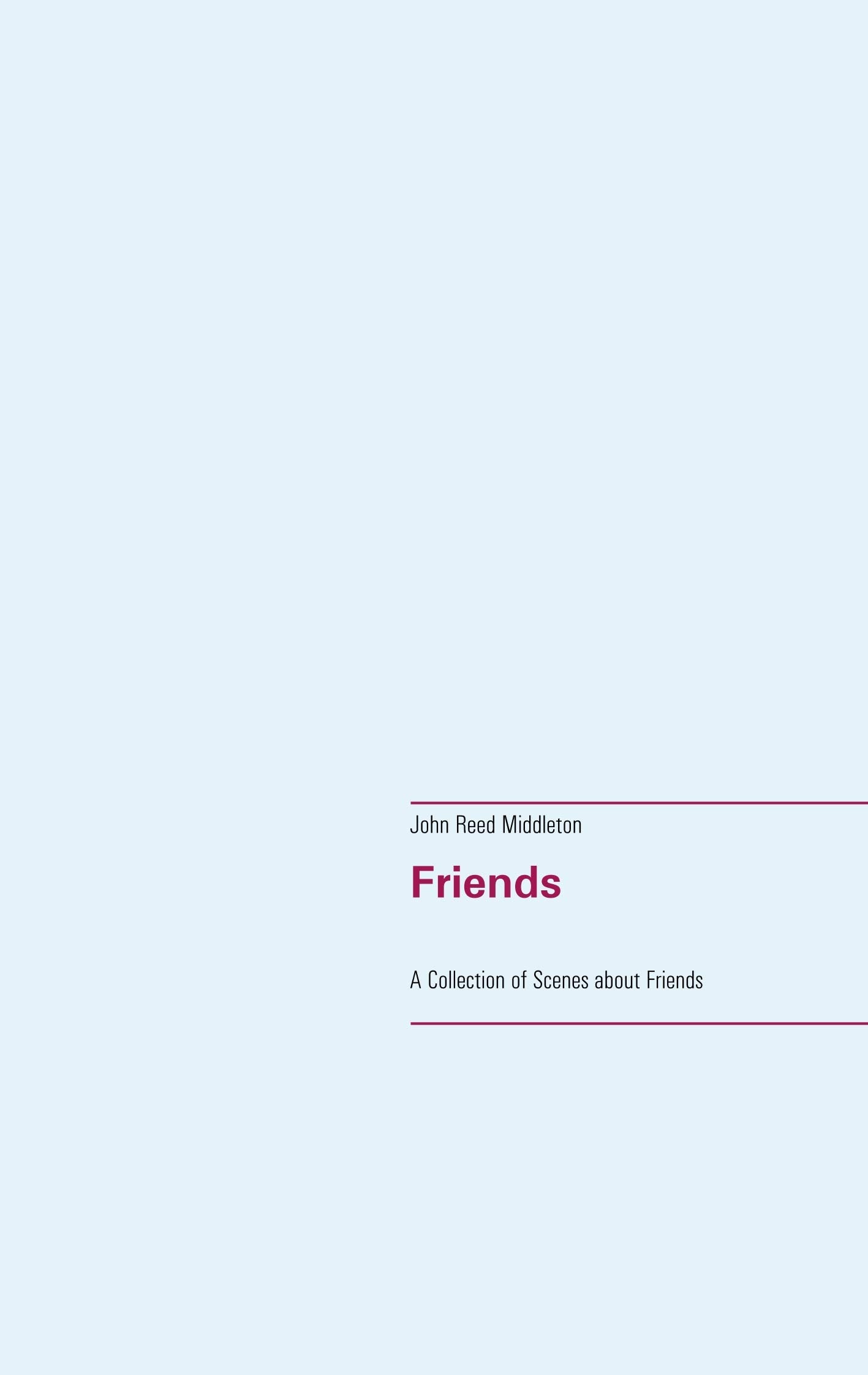 Friends: A Collection of Scenes about Friends (The Playlet Series) Non-fiction