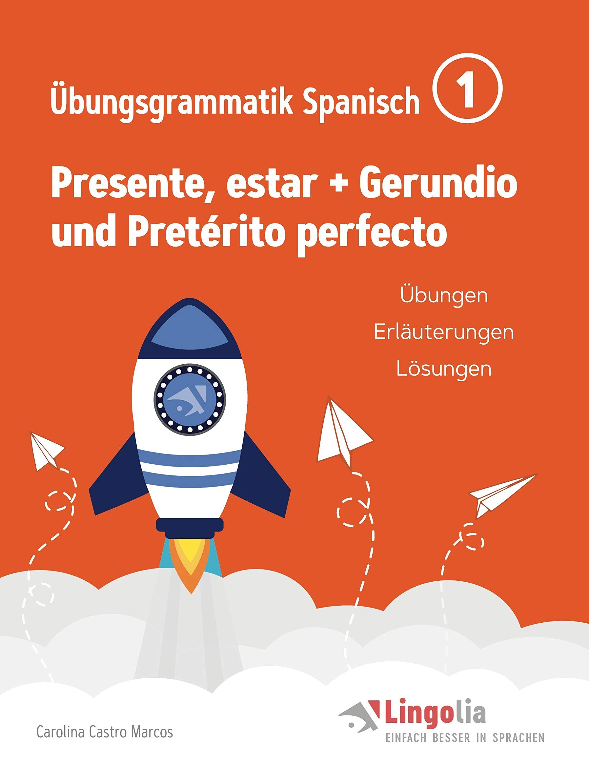 Lingolia Übungsgrammatik Spanisch Teil 1: Presente, estar + Gerundio und Pretérito perfecto Foreign Languages ​​& Dictionaries