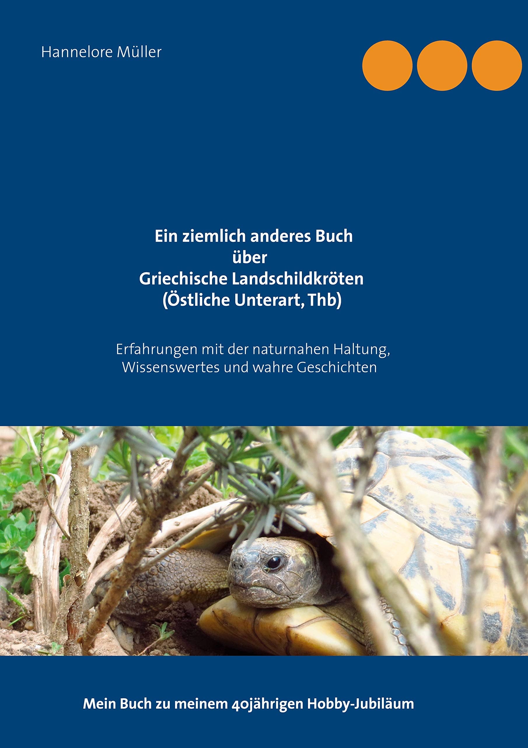 Ein ziemlich anderes Buch über Griechische Landschildkröten (Östliche Unterart, Thb): Erfahrungen mit der naturnahen Haltung, Wissenswertes und wahre ... Mein Buch zu meinem 40jährigen Hobby-Jubiläum Mathematics