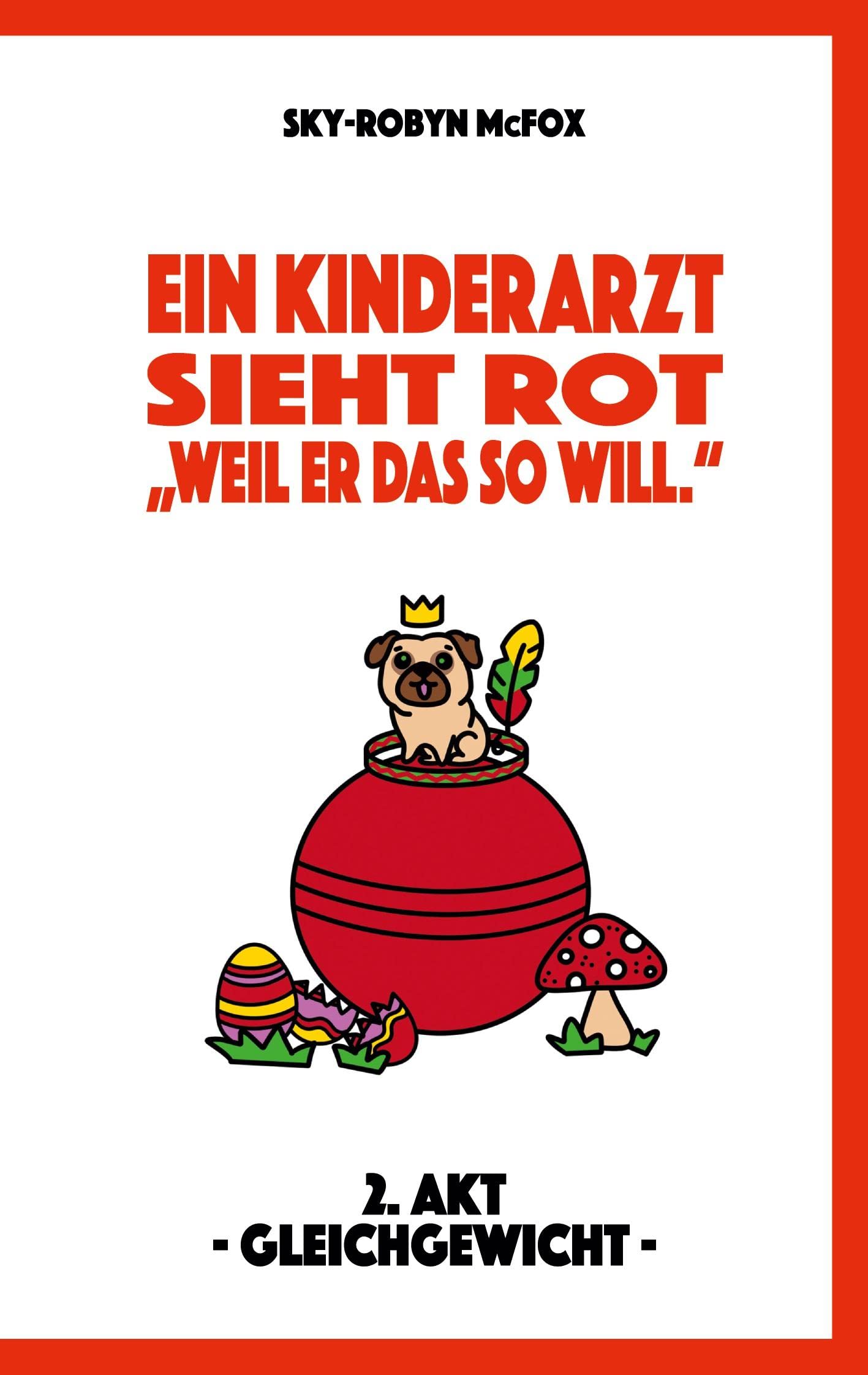 Ein Kinderarzt sieht rot - "Weil er das so will.": 2. Akt -Gleichgewicht- Humour & Satire
