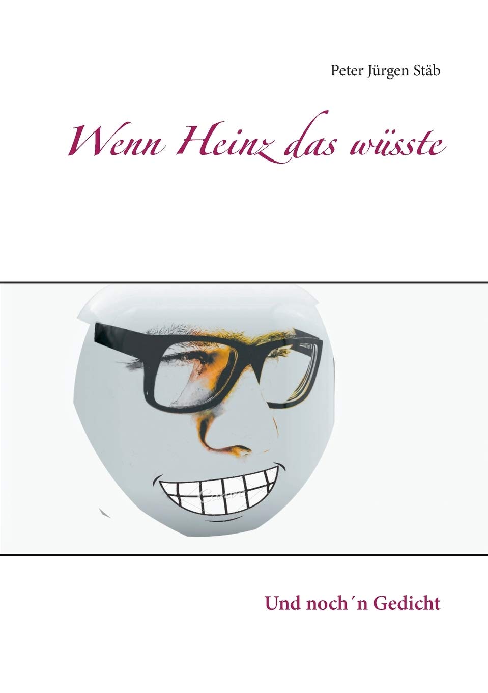 Wenn Heinz das wüsste: Und noch´n Gedicht Poetry