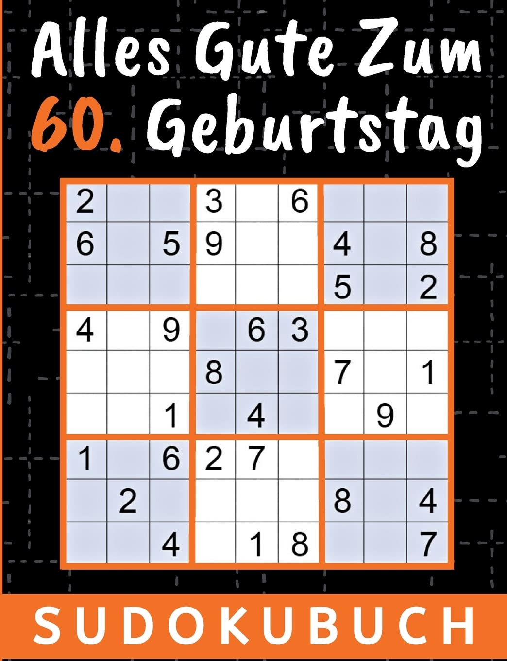 60 Geburtstag Geschenk | Alles Gute zum 60. Geburtstag - Sudoku: 150 Rätsel von leicht bis schwer inklusive Lösungen | Kleines Rätselbuch zum ... geburtstag Opa Oma Onkel Freunde Vater Mutter Leisure & Fun
