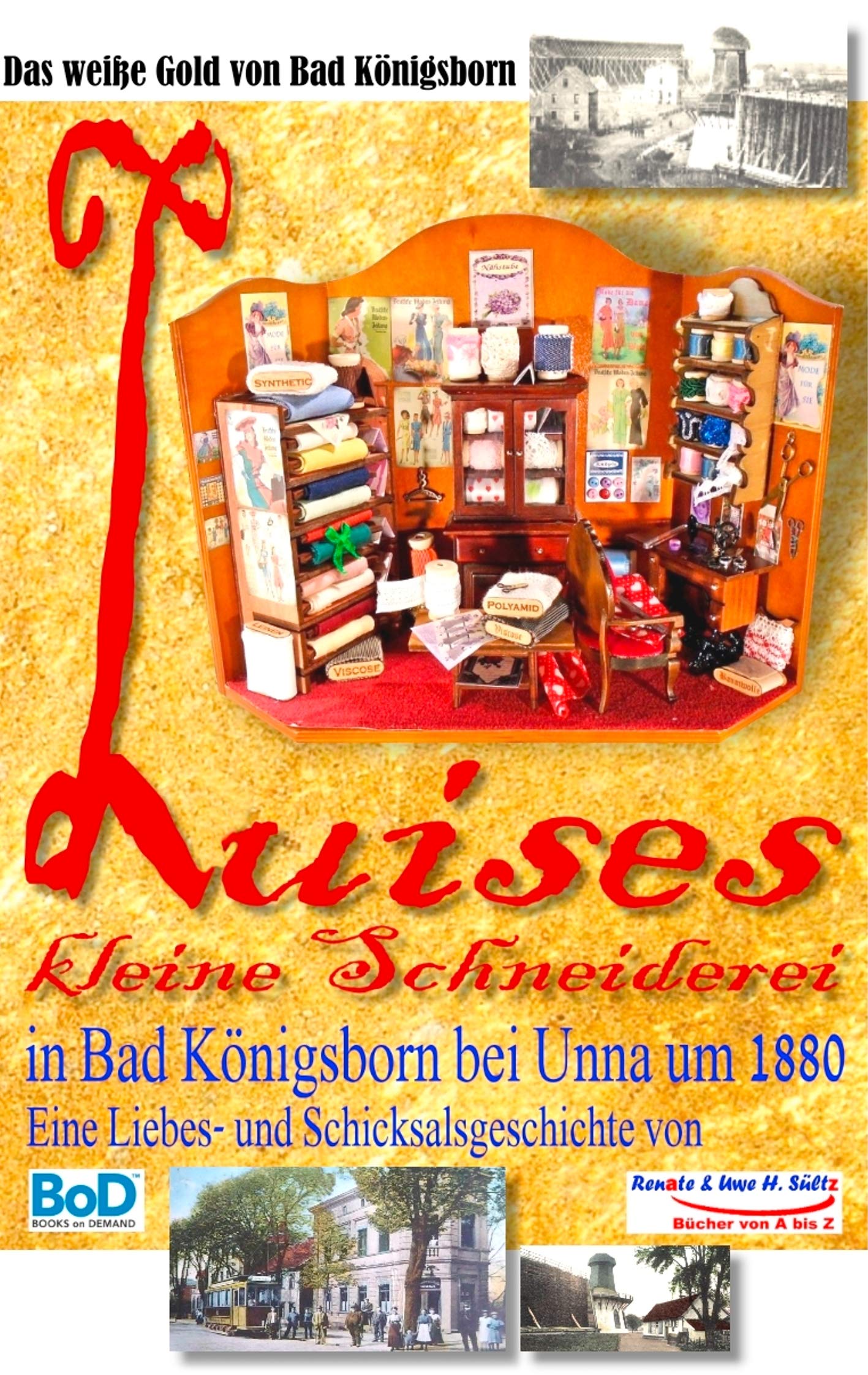 Luises kleine Schneiderei in Bad Königsborn bei Unna um 1880: Inkl. "Im Alten Berlin um 1900" - sowie Informationen über Königsborn Personalities Books