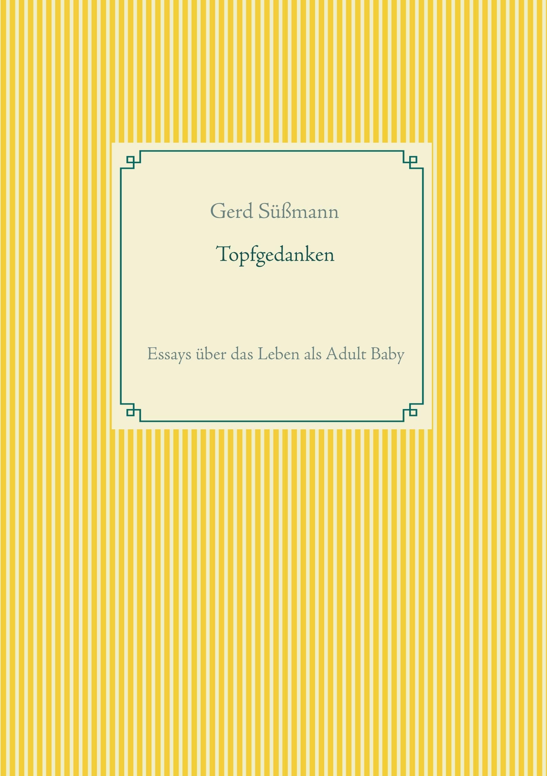 Topfgedanken: Essays über das Leben als Adult Baby Contemporary literature