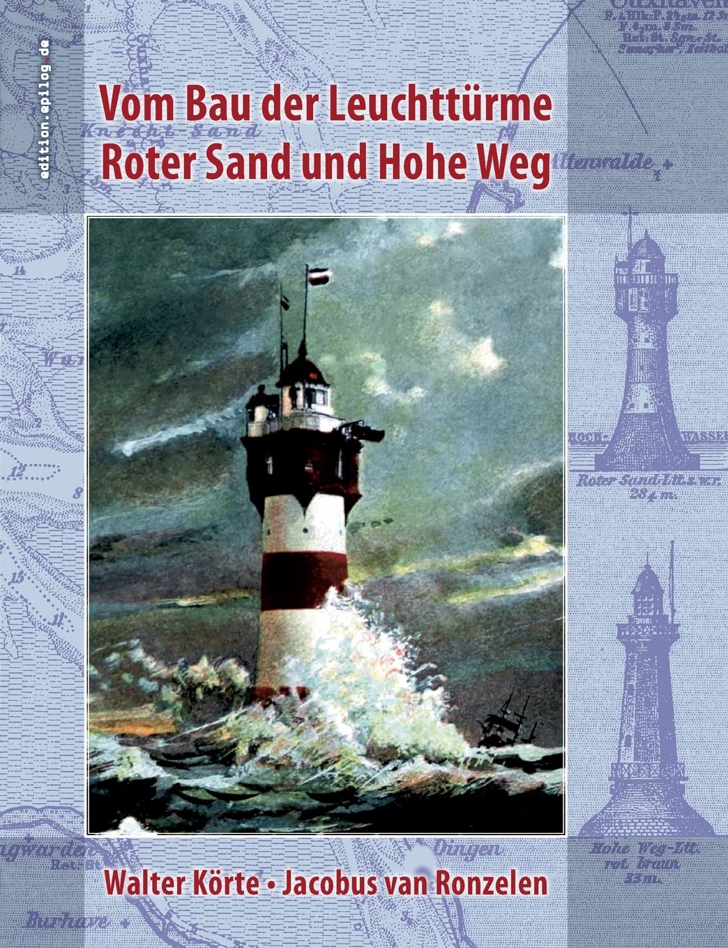 Vom Bau der Leuchttürme Roter Sand und Hohe Weg Media & Communication