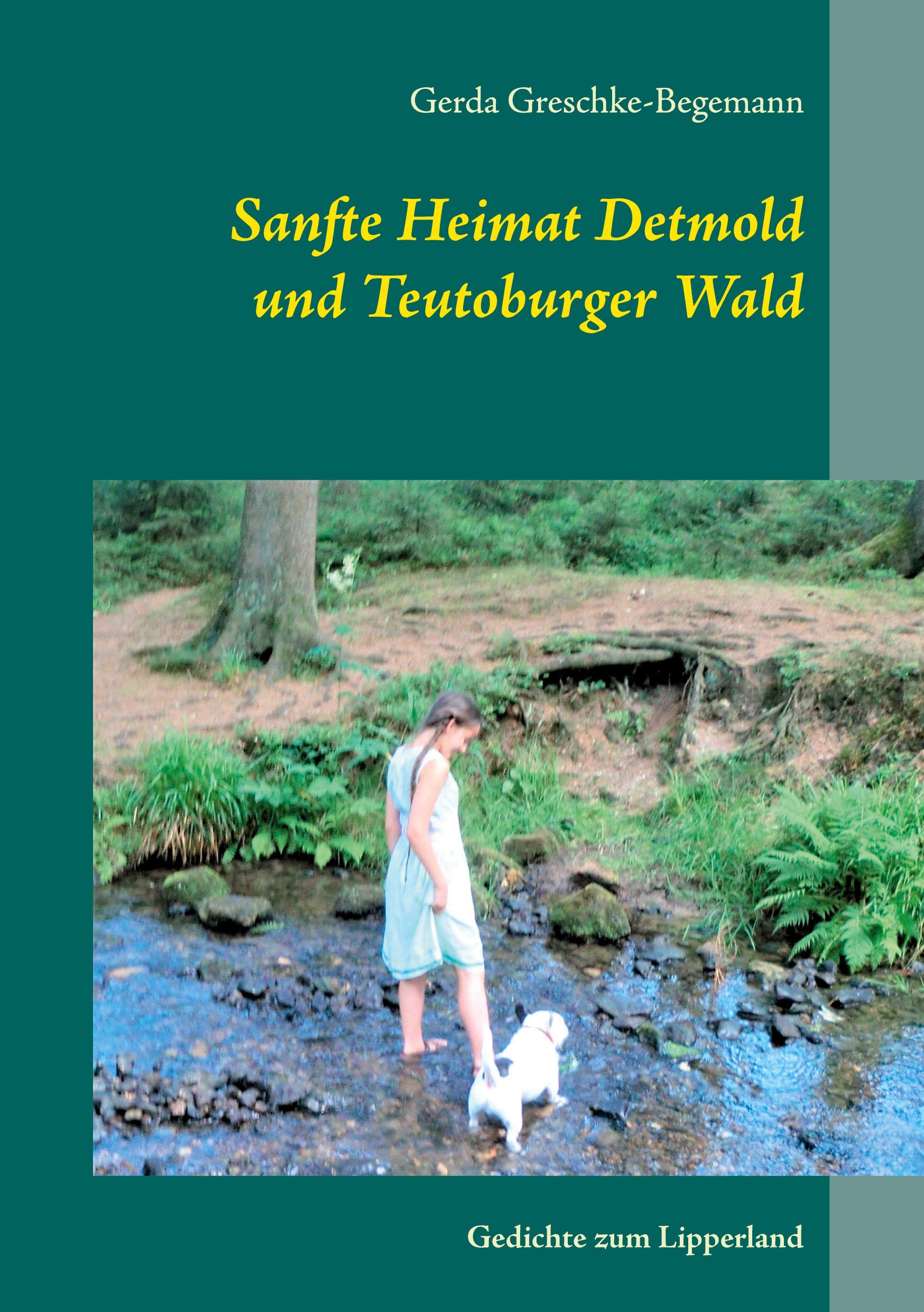 Sanfte Heimat Detmold und Teutoburger Wald: Gedichte zum Lipperland Poetry