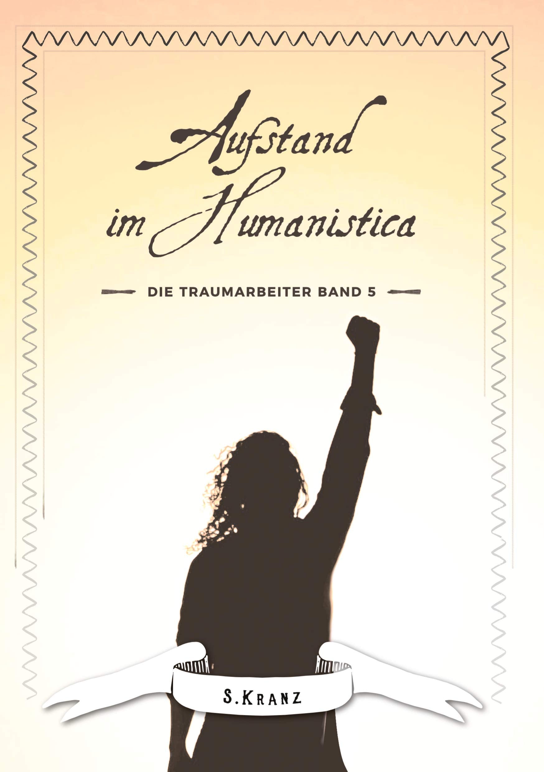Die Traumarbeiter: Band 5: Aufstand im Humanistica Fantasy & Sci-Fi