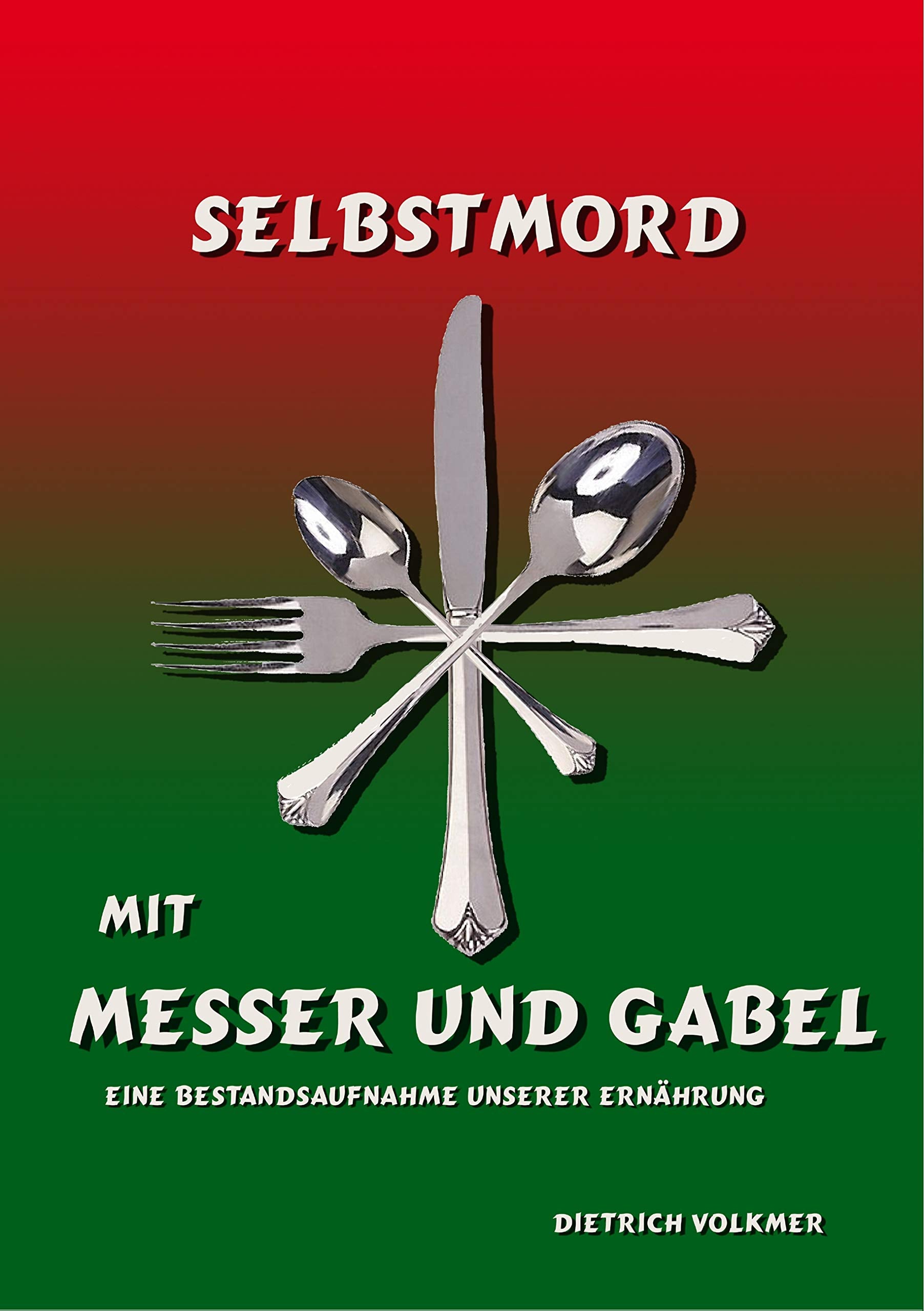 Selbstmord mit Messer und Gabel: Im Brennpunkt: Unsere Ernährung Medicine