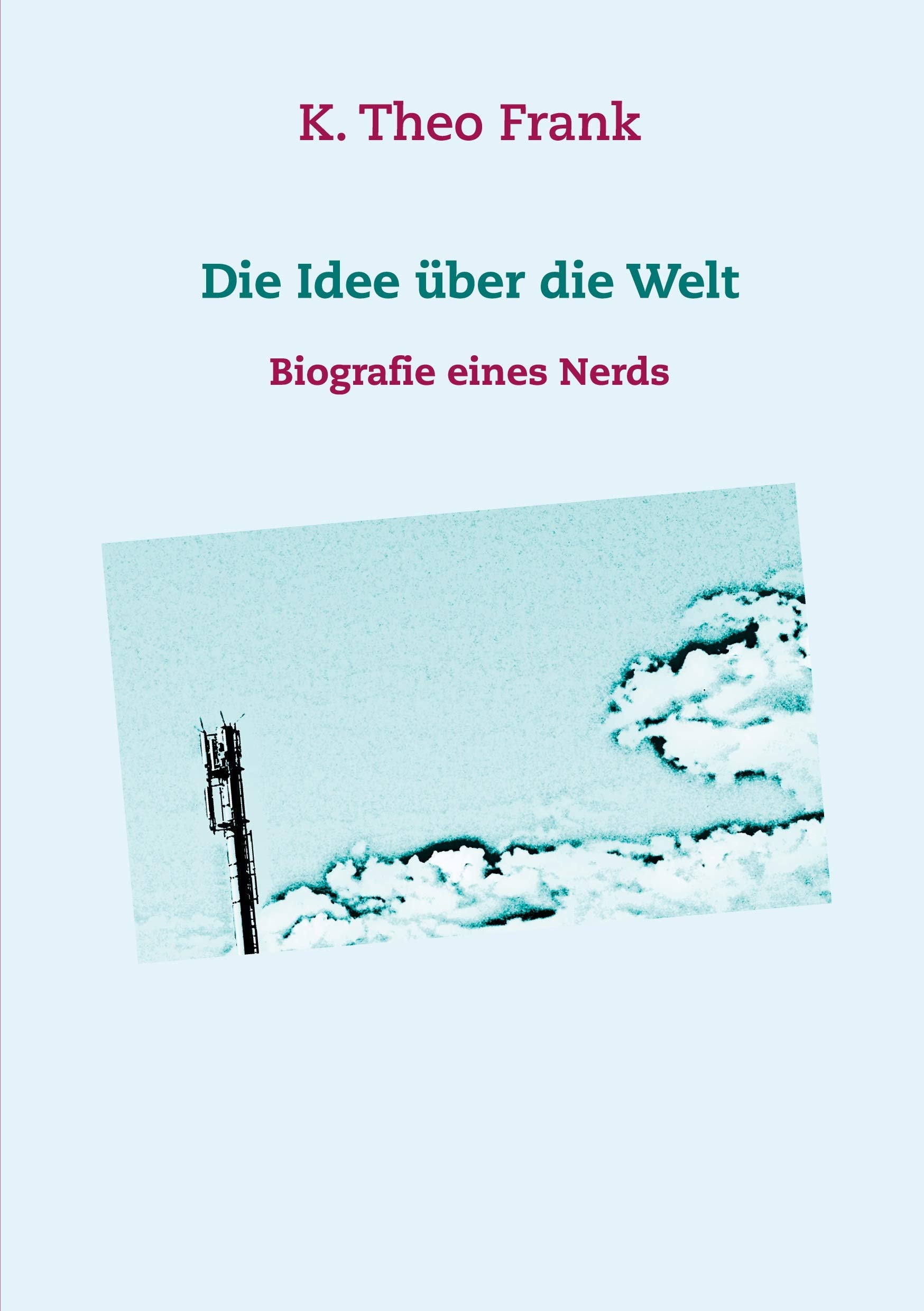 Die Idee über die Welt: Biografie eines Nerds Contemporary literature