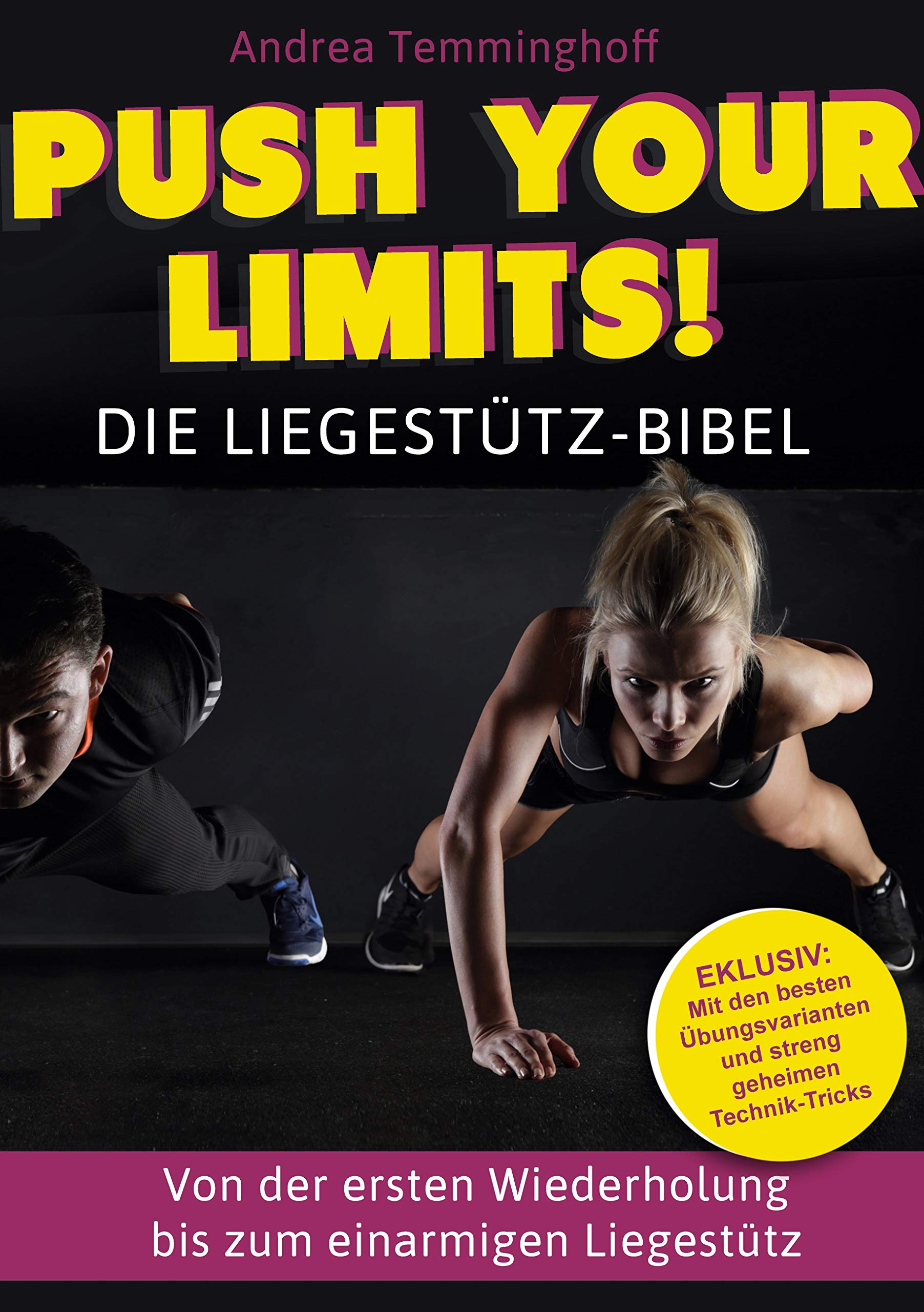 Push Your Limits! Die Liegestütz-Bibel: Von der ersten Wiederholung bis zum einarmigen Liegestütz Leisure & Fun