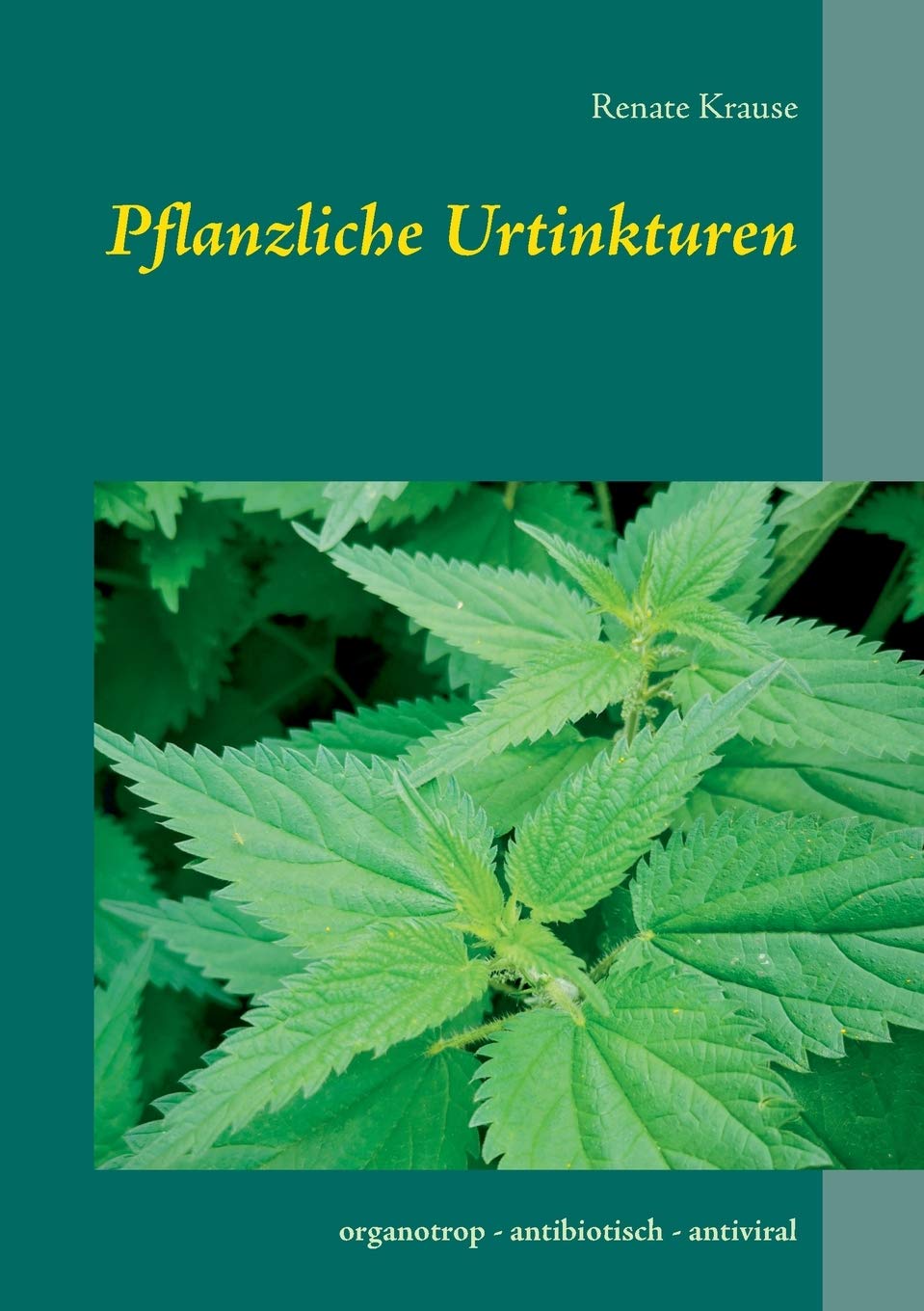 Pflanzliche Urtinkturen: organotrop - antibiotisch - antiviral Medicine