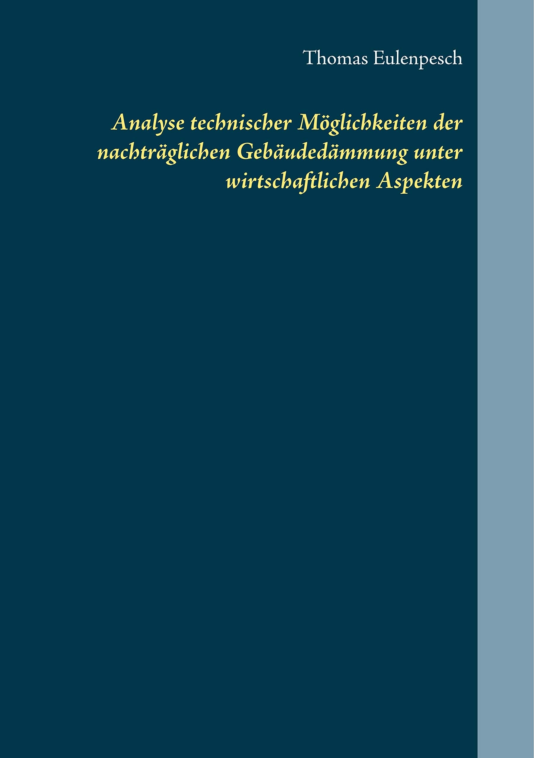 Analyse technischer Möglichkeiten der nachträglichen Gebäudedämmung unter wirtschaftlichen Aspekten Business, Finance & Career