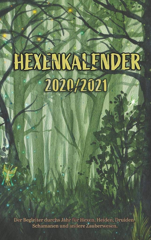 Hexenkalender 2020/2021 (Ringbuch): Der Begleiter durchs Jahr für Hexen, Heiden, Druiden, Schamanen und andere Zauberwesen. Religion & Esotericism