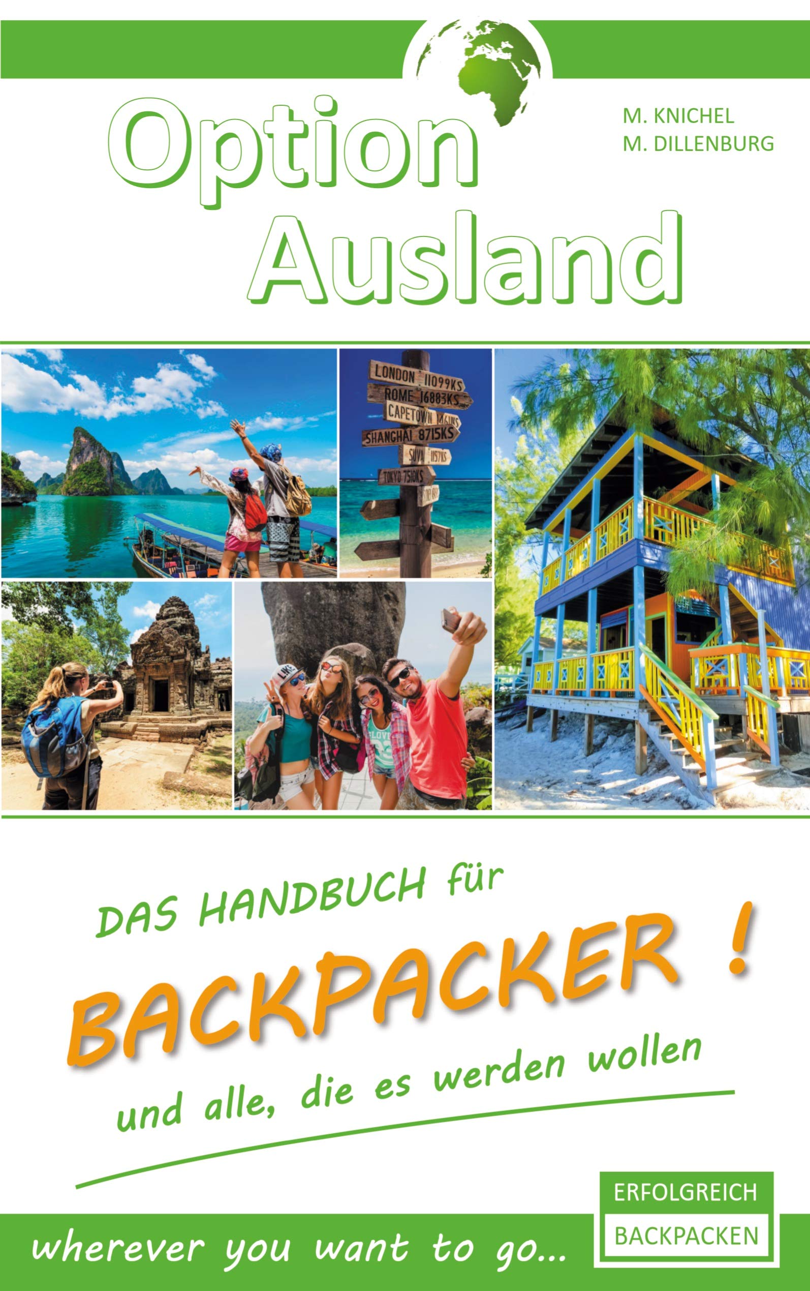 Option Ausland Erfolgreich Backpacken: Das Handbuch für Backpacker und alle, die es werden wollen - wherever you want to go... Leisure, Home & Garden