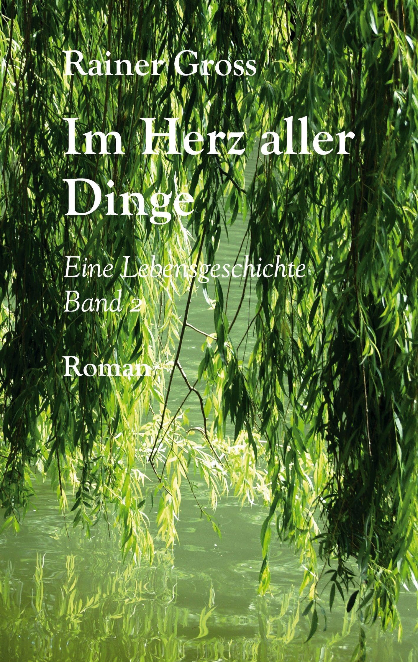 Im Herz aller Dinge: Eine Lebensgeschichte Band 2 Contemporary literature