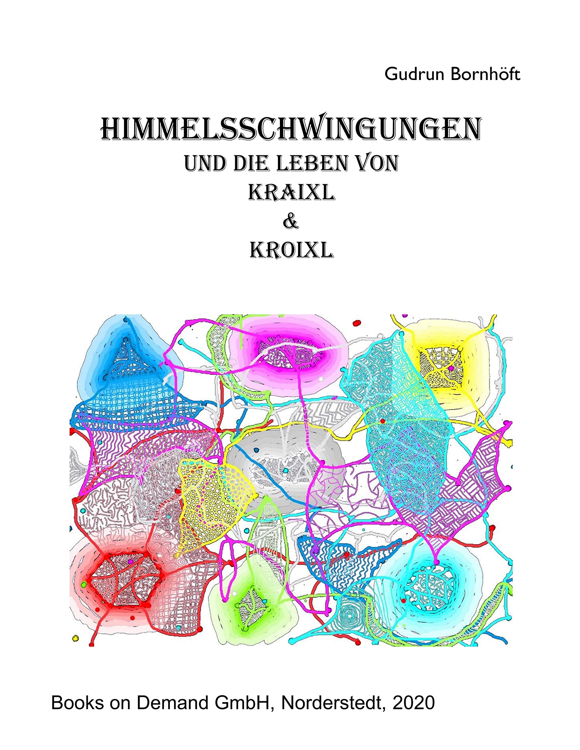 Himmelsschwingungen: und die Leben von Kraixl und Kroixl book