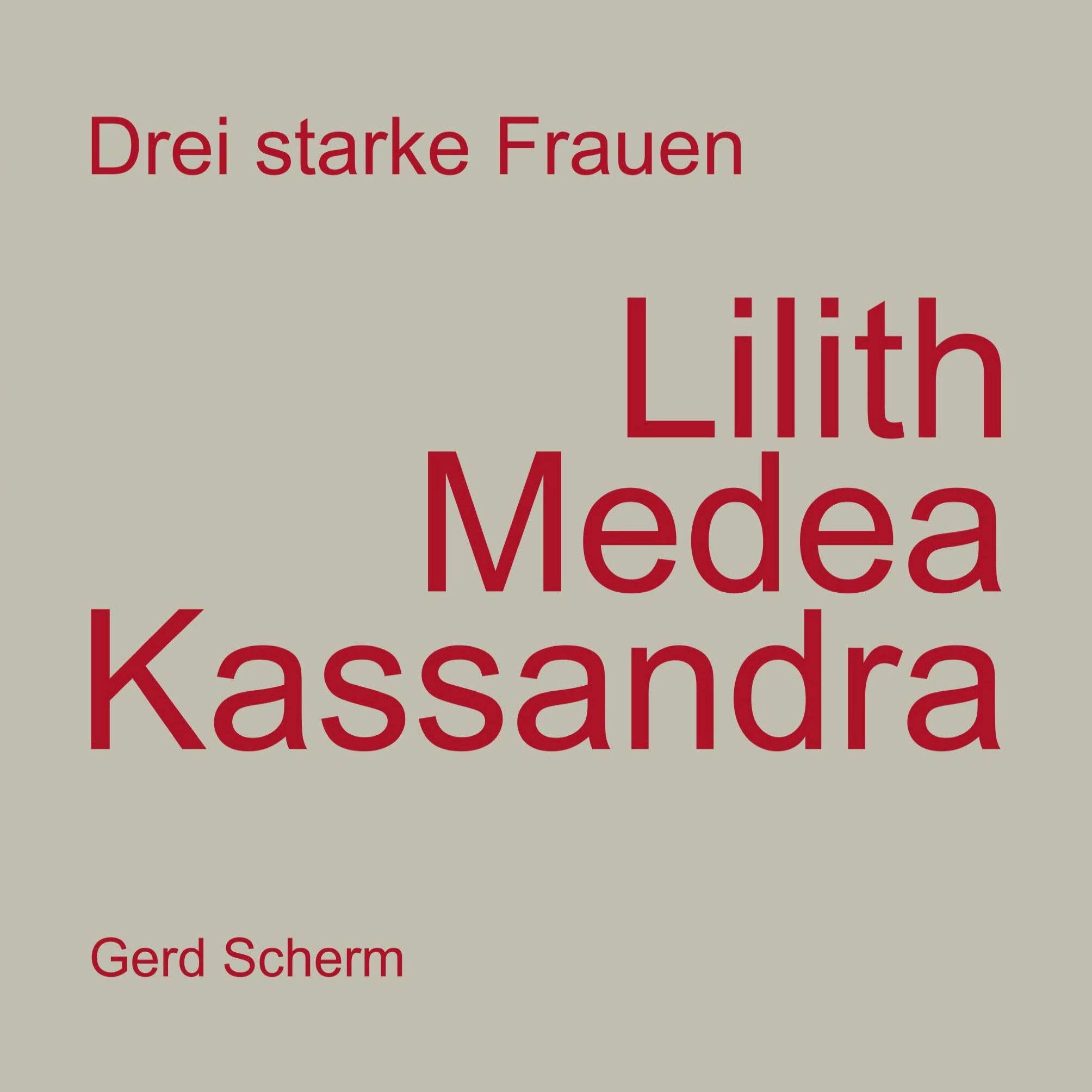 Drei starke Frauen - Lilith Medea Kassandra Poetry