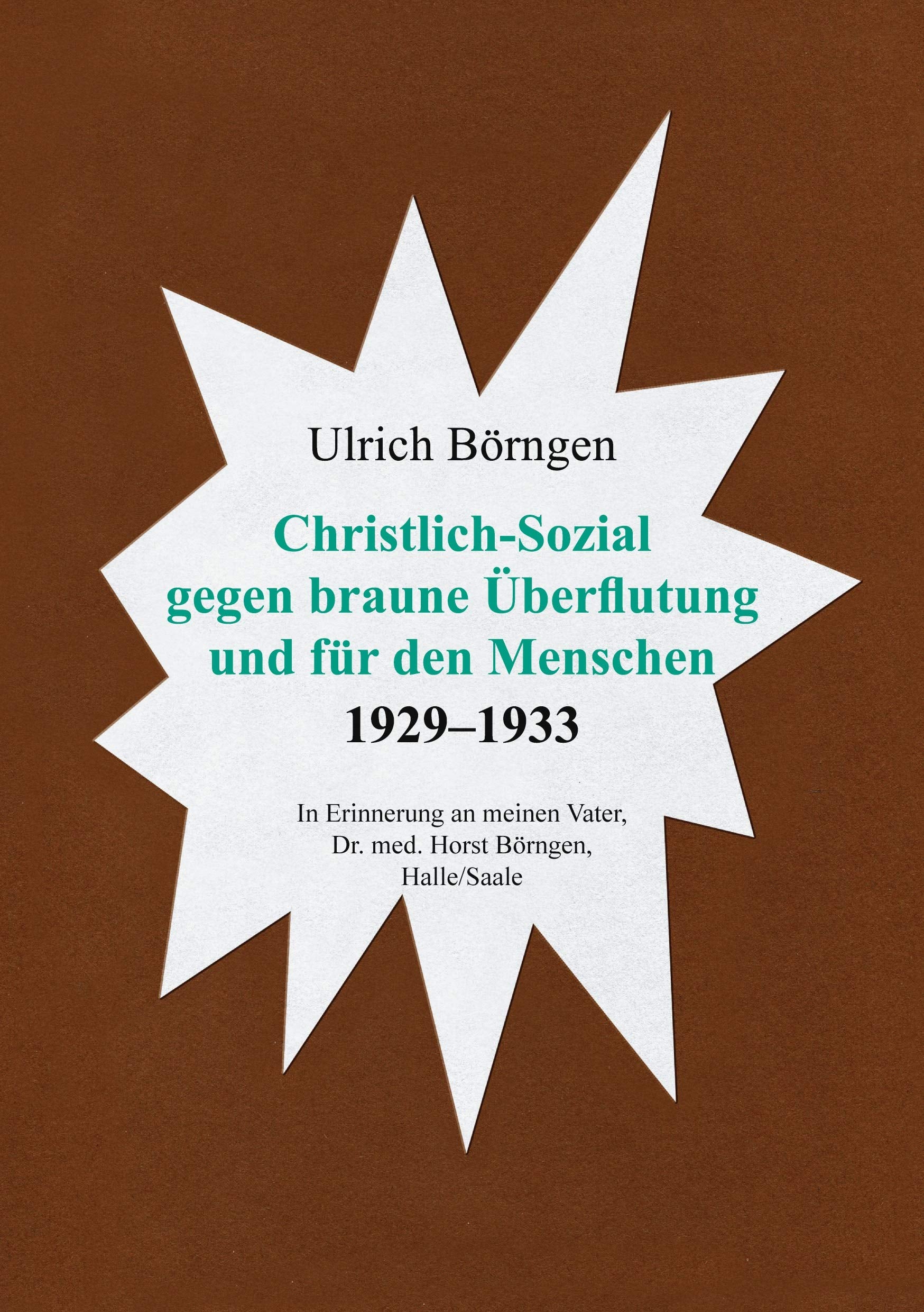 Christlich-Sozial gegen braune Überflutung und für den Menschen 1929 – 1933 Religion & Esotericism