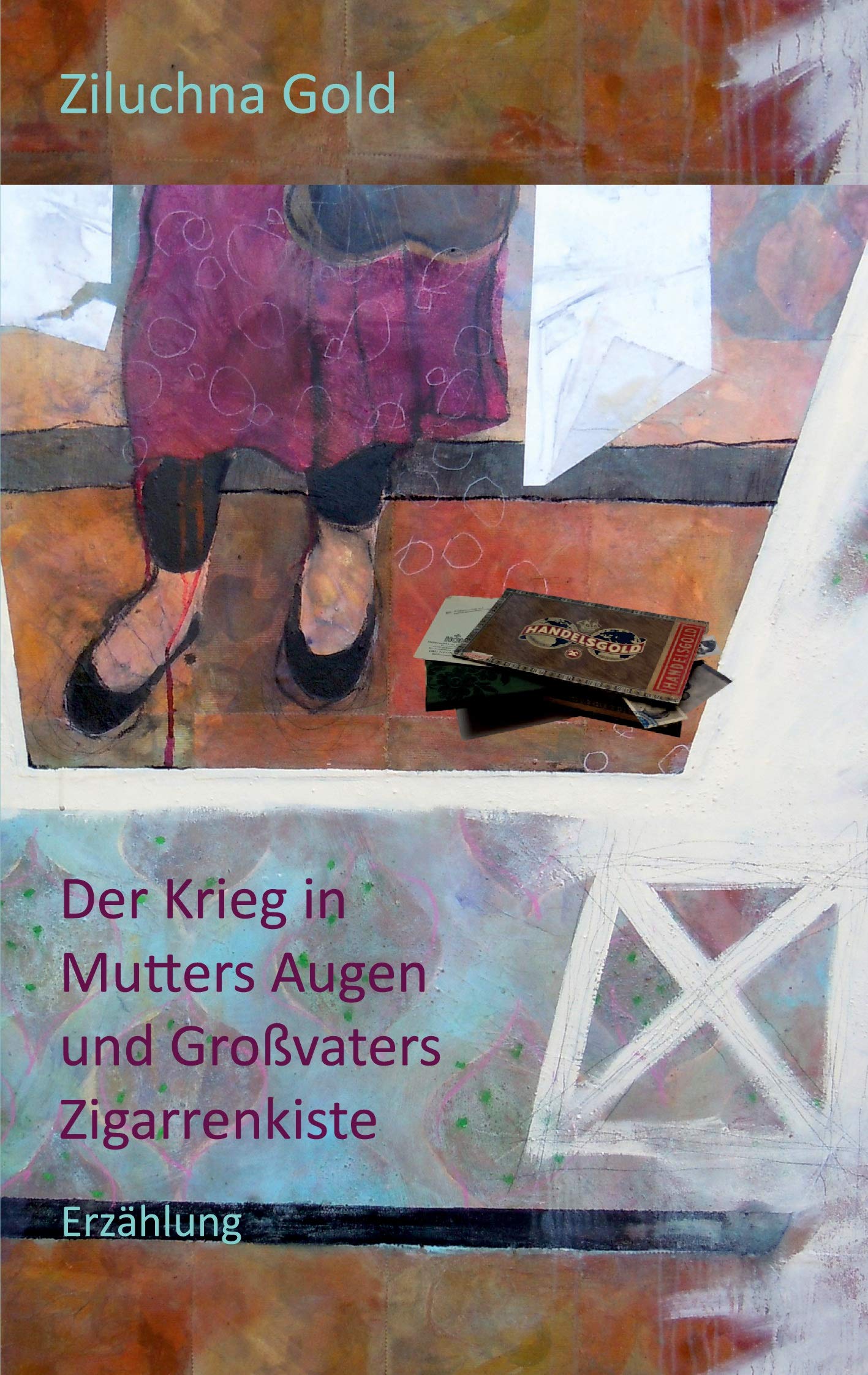 Der Krieg in Mutters Augen und Großvaters Zigarrenkiste: Erzählung Historical Fiction