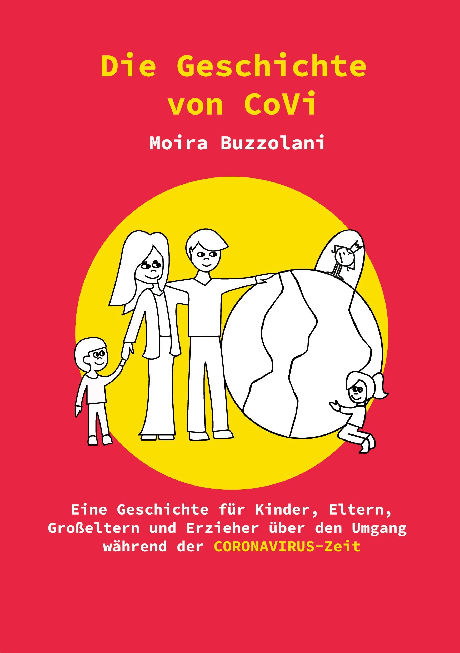 Die Geschichte von CoVi: Eine Geschichte für Kinder, Eltern, Großeltern und Erzieher über den Umgang während der CORONAVIRUS-Zeit Novels & Short Stories